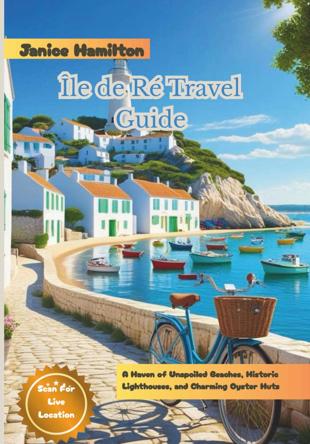 Île de Ré Travel Guide: A Haven of Unspoiled Beaches, Historic Lighthouses, and Charming Oyster Huts