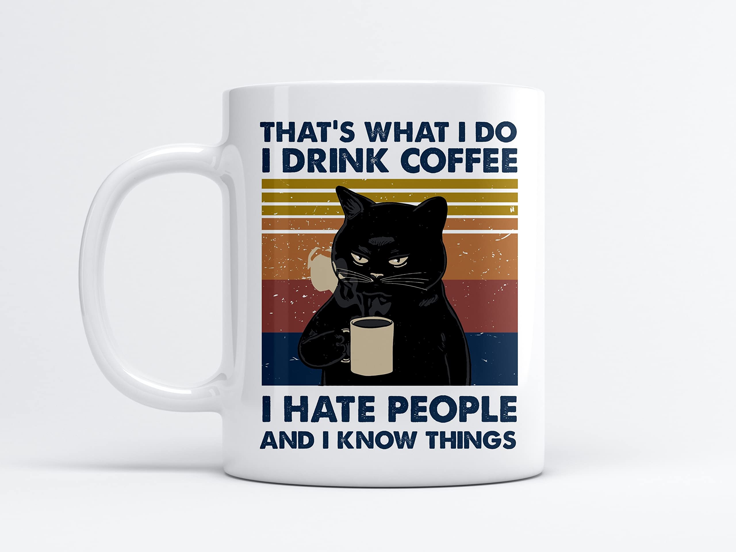 EKAM “That's What I Do I Drink Coffee I Hate People and I Know Things” with Black Cat Coffee Mug Gifts for Coffee Lovers Funny Coffee Mug (11oz Mug)