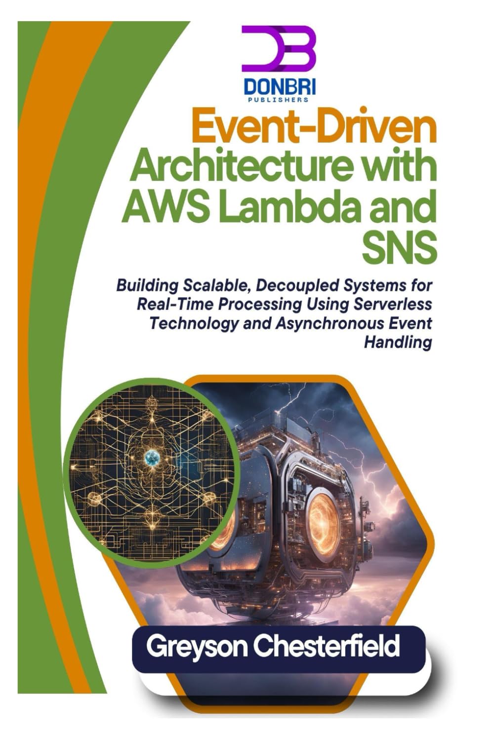 Event-Driven Architecture with AWS Lambda and SNS: Building Scalable, Decoupled Systems for Real-Time Processing Using Serverless Technology and