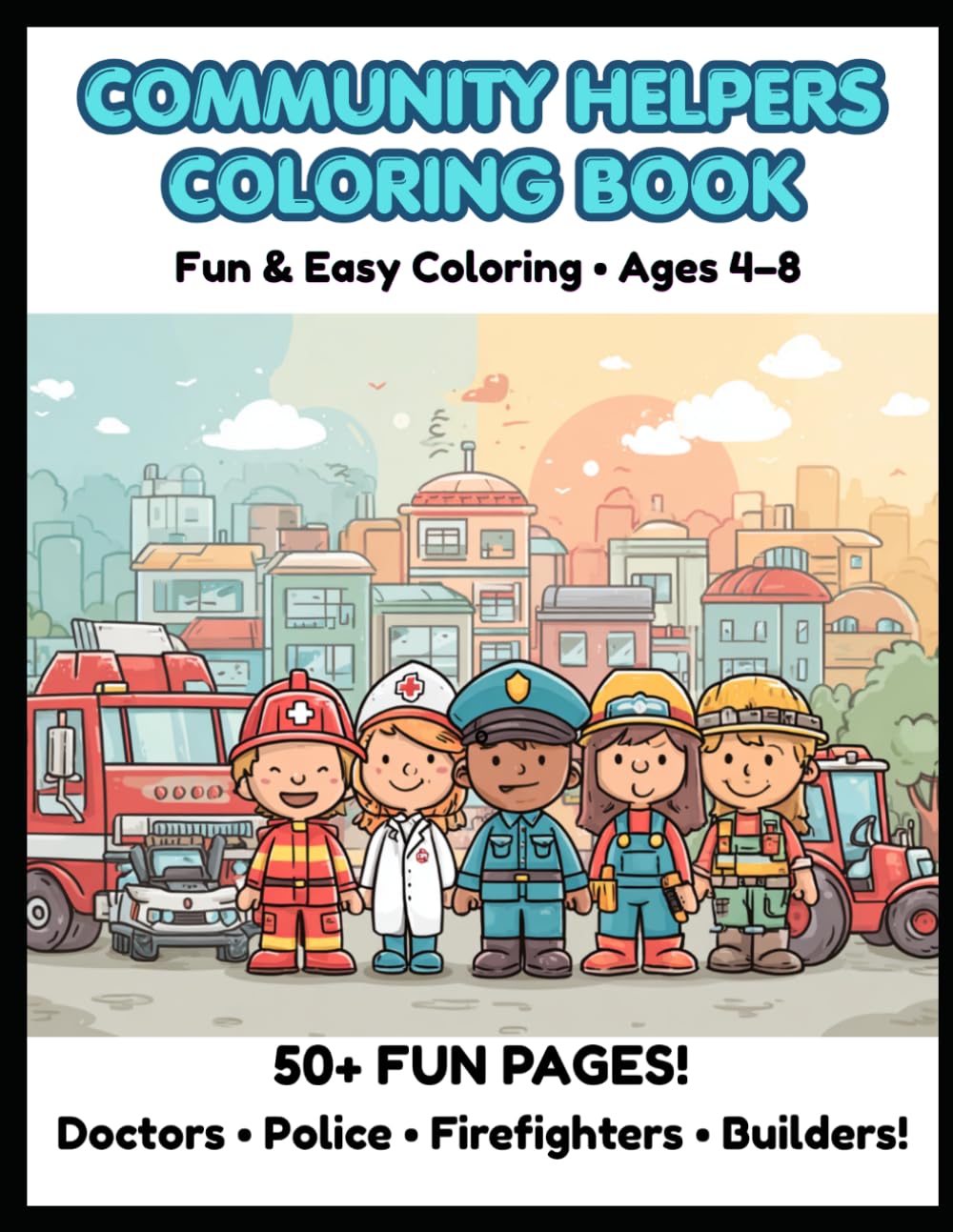 Community Helpers Coloring Book for Kids Ages 4–8: Firefighters • Police • Builders • Everyday Heroes (Little Builders Hub)
