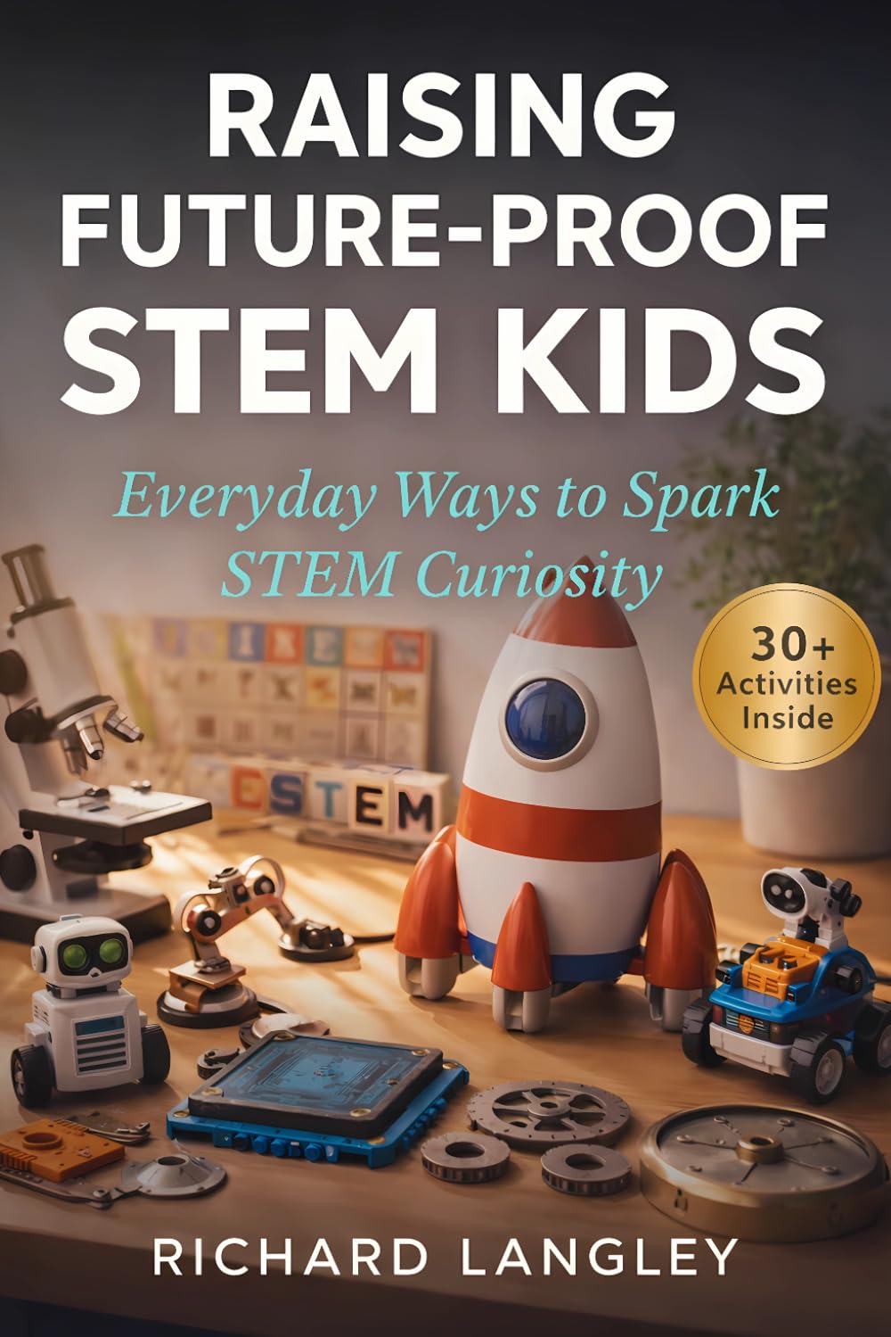 Raising Future-Proof STEM Kids: Everyday Ways to Spark STEM Curiosity