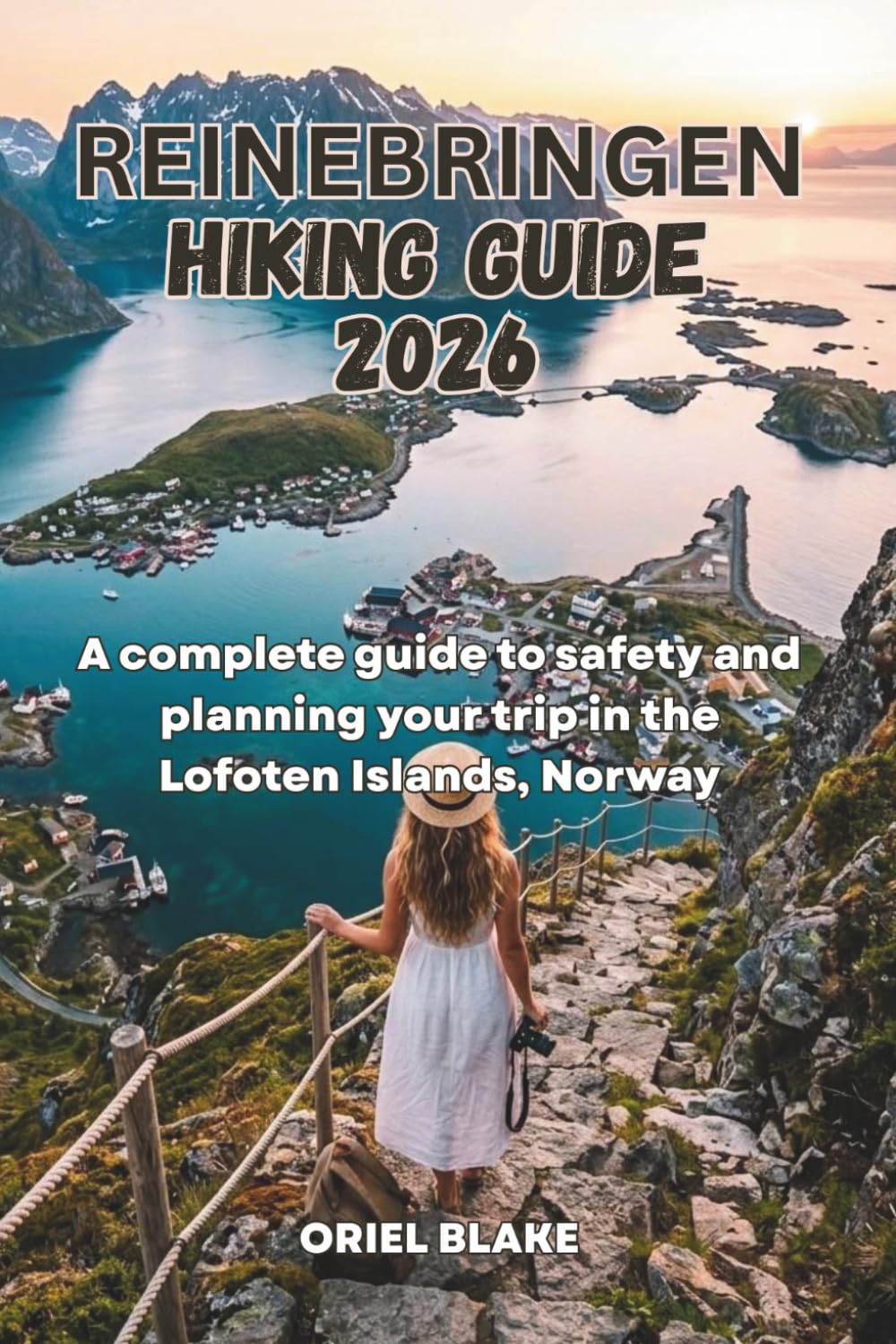 REINEBRINGEN HIKING GUIDE 2026: A complete guide to safety and planning your trip in the Lofoten Islands, Norway (Beyond the Trailhead — The Hiking Series)