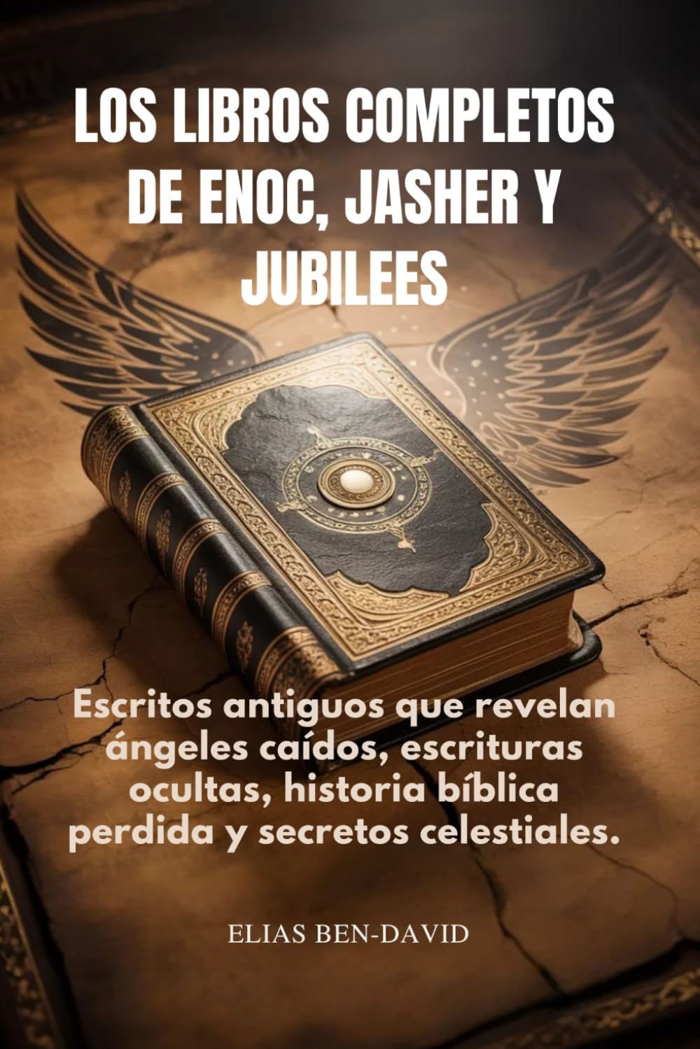 LOS LIBROS COMPLETOS DE ENOC, JASHER Y JUBILEES: Escritos antiguos que revelan ángeles caídos, escrituras ocultas, historia bíblica perdida y secretos celestiales.