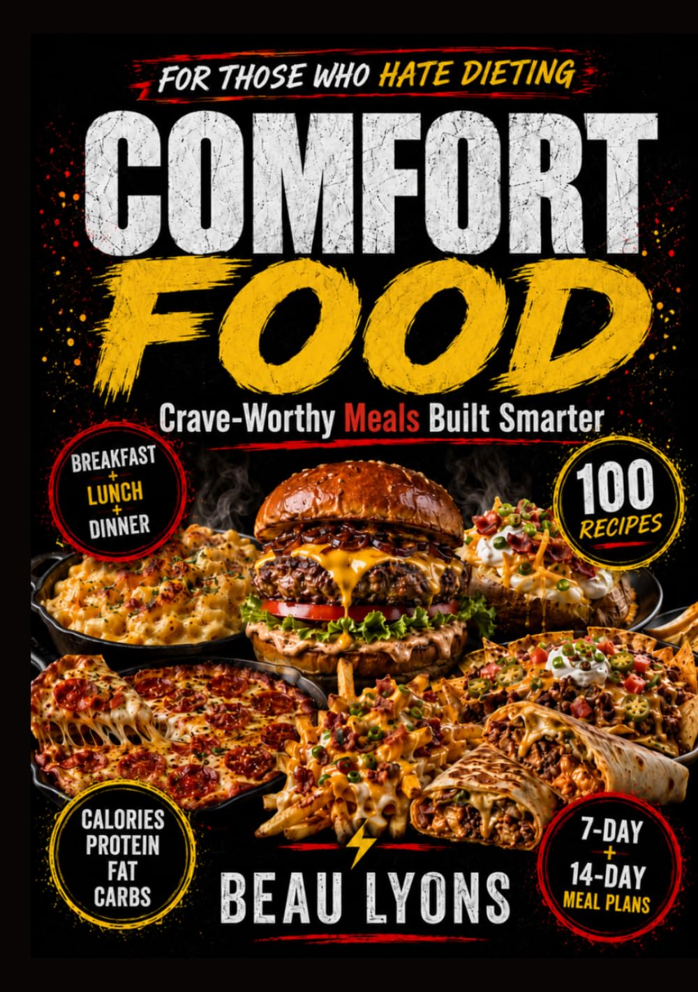 COMFORT FOOD FOR THOSE WHO HATE DIETING: Crave-Worthy Meals Built Smarter