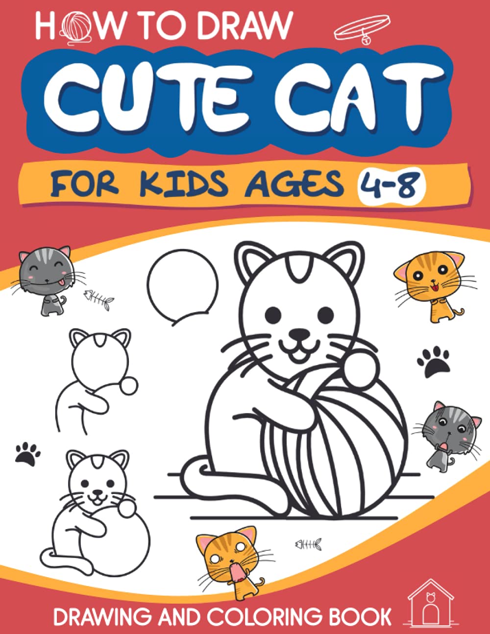 Cute Cat Drawing Coloring Book: Learn How to Draw Cute Cat for Kids ages 4-8 year olds with Step by Step Guide (Drawing and Coloring Book)
