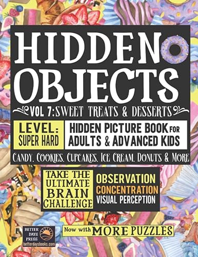 Hidden Objects Super Hard Hidden Picture Book for Adults: Where's the Missing Object? Brain Puzzles - Fun Difficult Spy, Spot, Search or Seek and Find ... Desserts (Super Hard Hidden Picture Books)