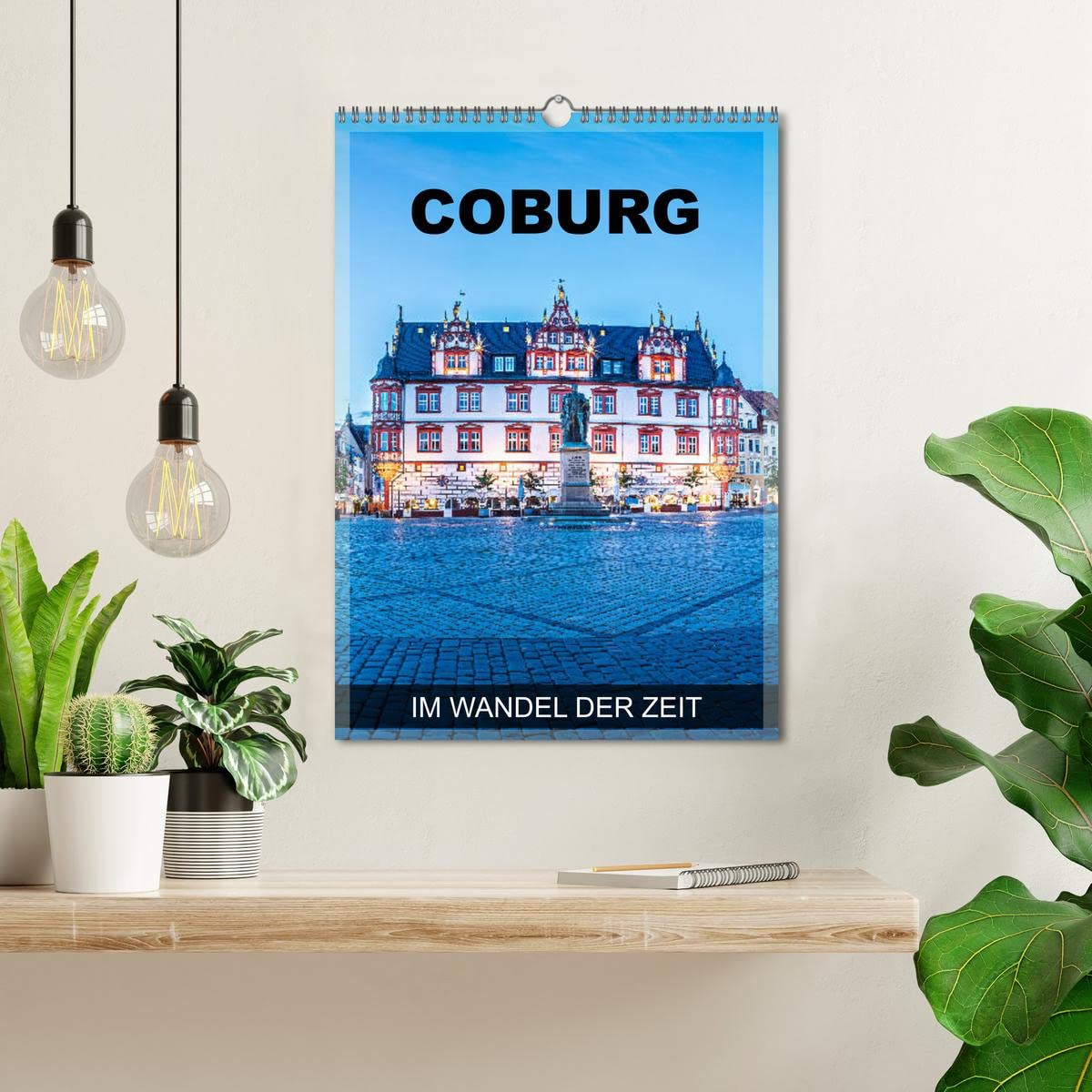 Coburg - im Wandel der Zeit (Wandkalender 2026 DIN A3 hoch), CALVENDO Monatskalender: Coburg - eine Fotoreise durch historisches und architektonisches Juwel in Oberfranken