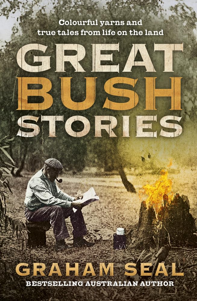 Buy Great Bush Stories: Colourful Yarns and True Tales from Life on the Land โ BookShops.in