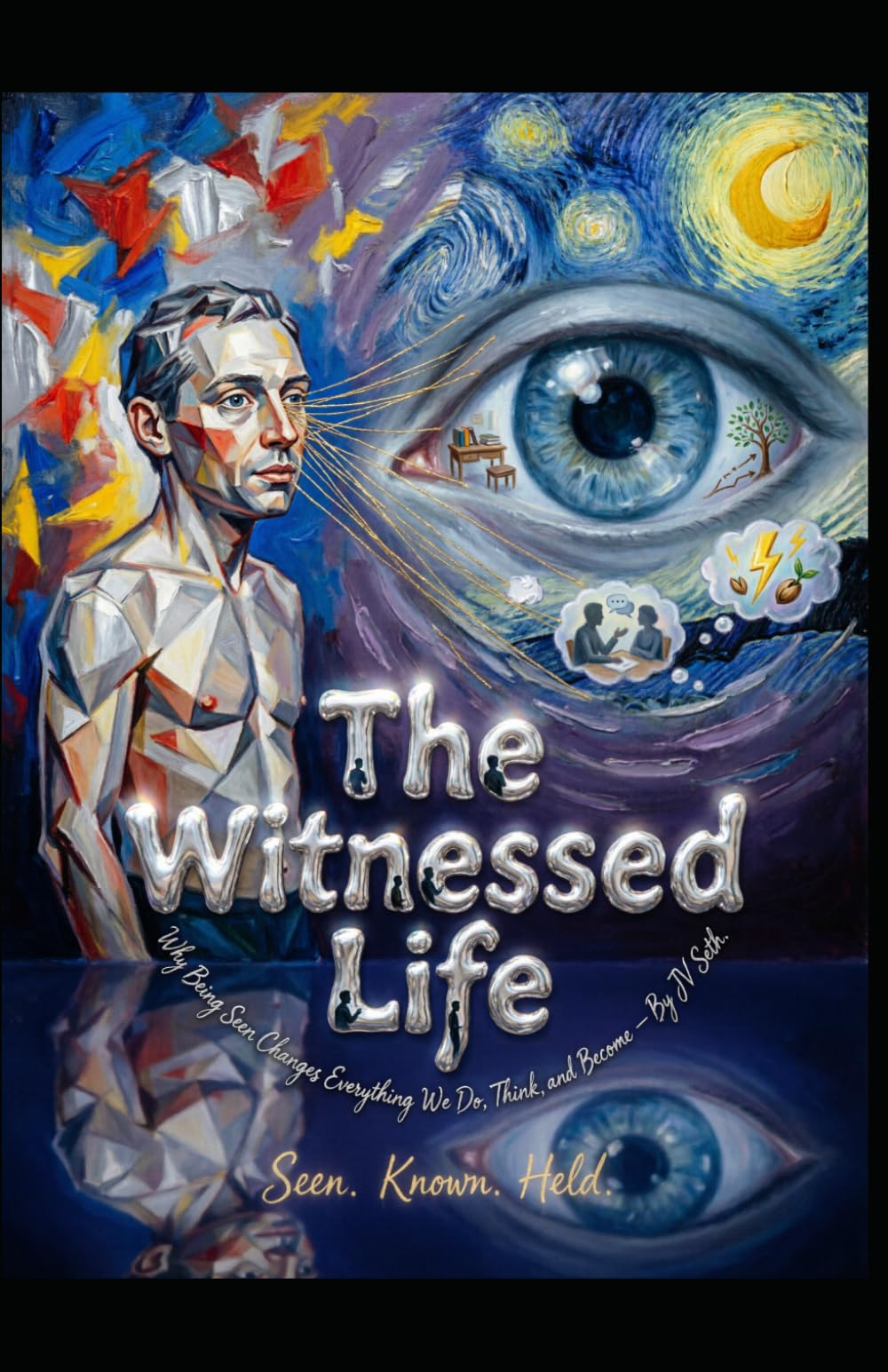 The Witnessed Life: Why Being Seen Changes Everything We Do, Think, and Become (Hard Life Problems Worth Solving)