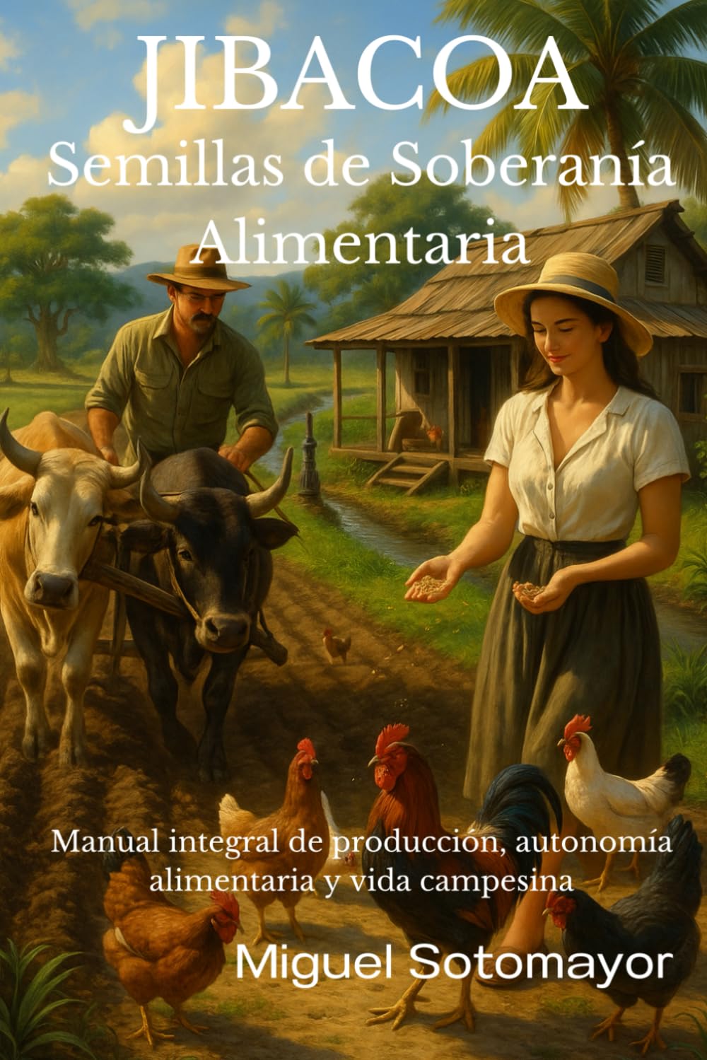 JIBACOA. Semillas de Soberanía Alimentaria: Manual Integral de Producción Alimentaria y Vida Campesina.