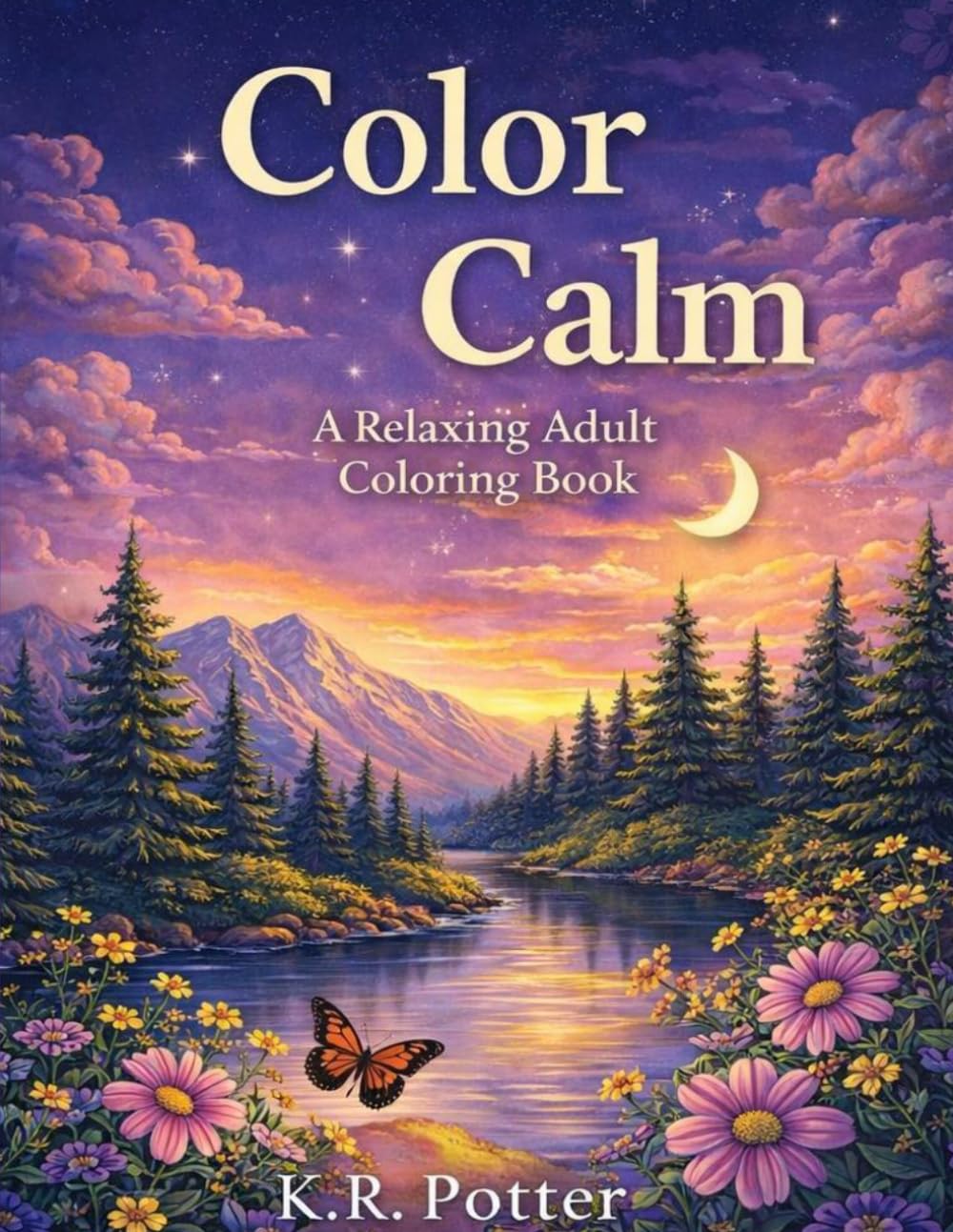 Color You Calm: A Relaxing Stress Relief Coloring Book with Animals, Nature, and Peaceful Scenes