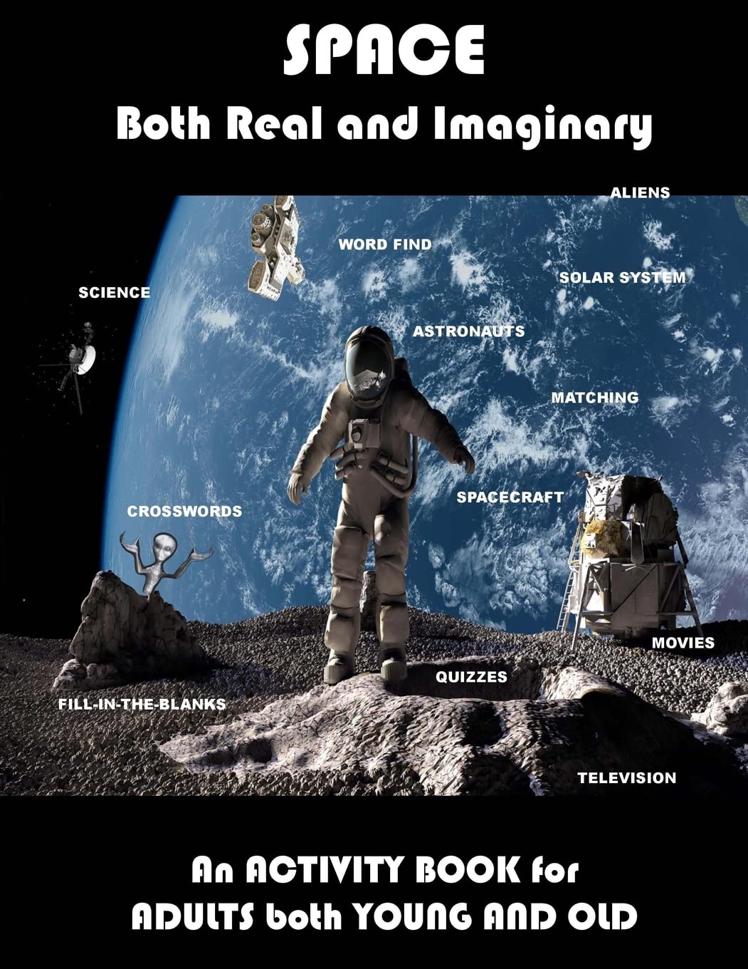 Space Real and Imaginary An Activity Book for Adults Both Young and Old: Space Activity Book for Adults Space Lovers Gifts Outerspace Activities Book (Adult Activity Books)
