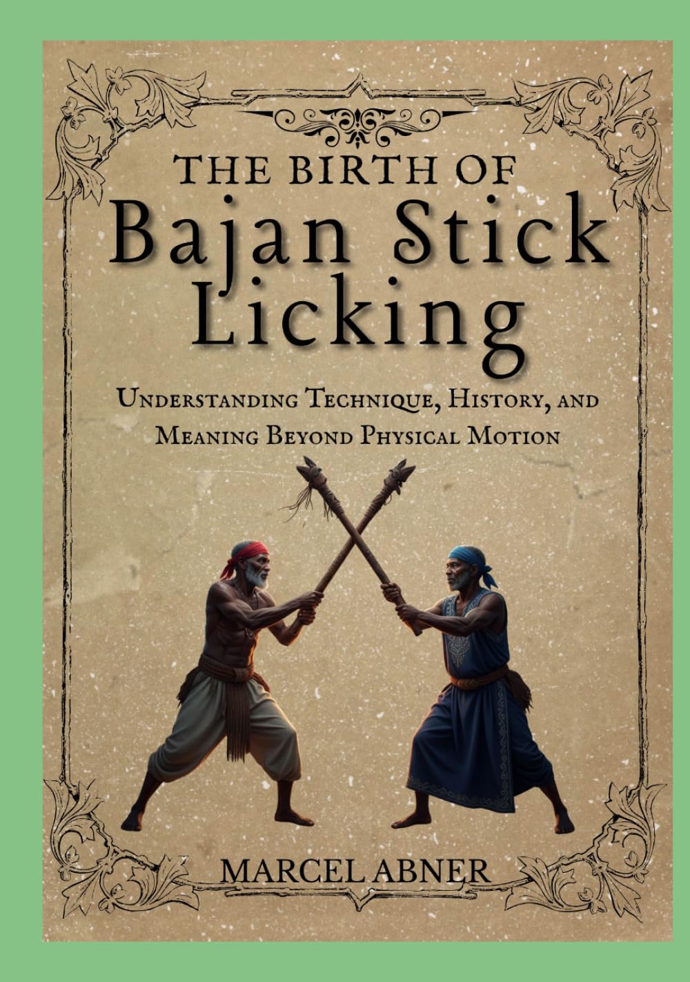 THE BIRTH OF BAJAN STICK LICKING: Understanding Technique, History, and Meaning Beyond Physical Motion
