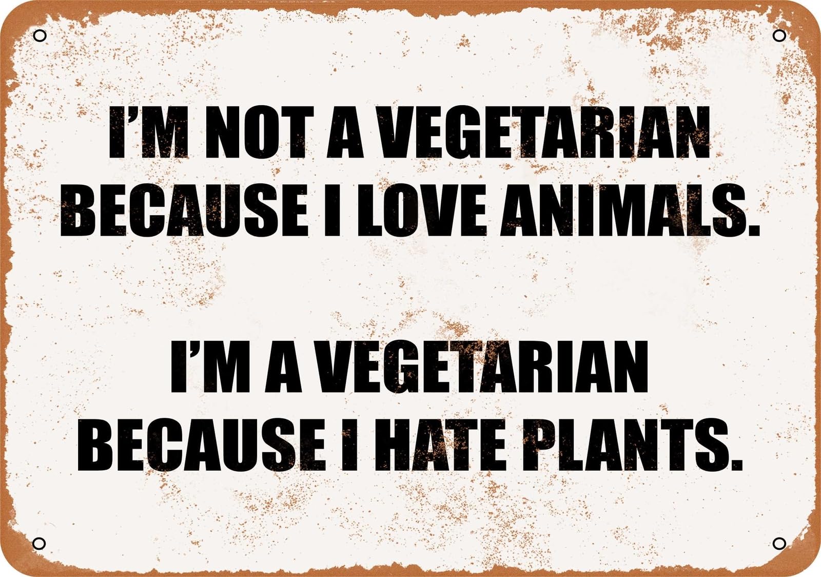 Metal Sign - I'M A VEGETARIAN BECAUSE I HATE PLANTS - Vintage Look home decor