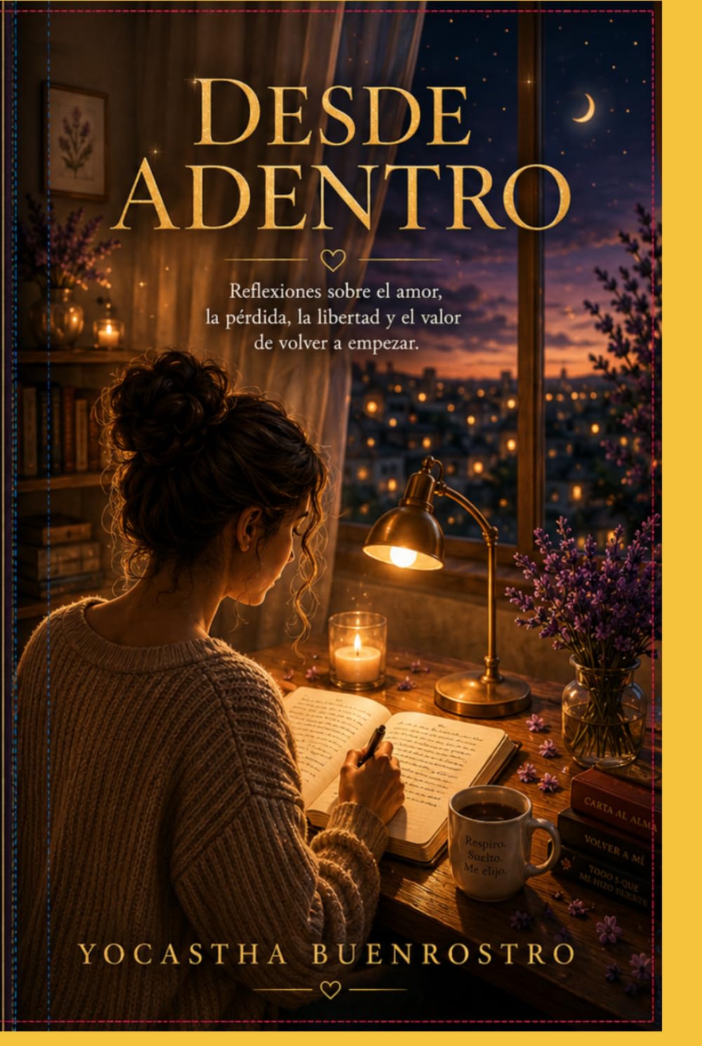 Desde Adentro: Reflexiones sobre el amor, la pérdida, la valentía y el regreso a uno mismo