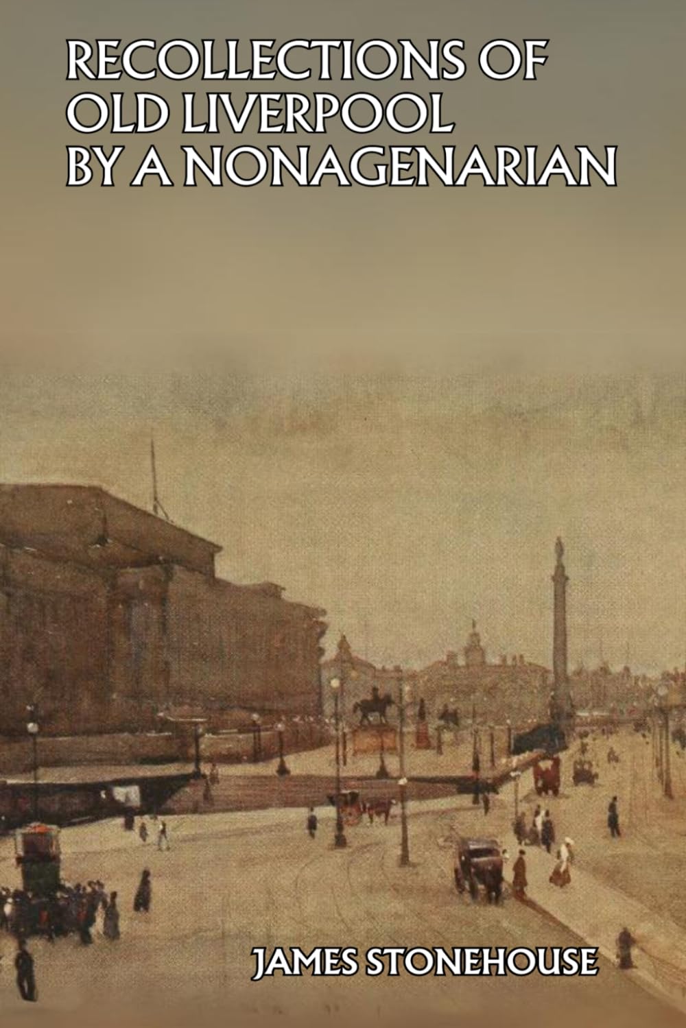 RECOLLECTIONS OF OLD LIVERPOOL BY A NONAGENARIAN