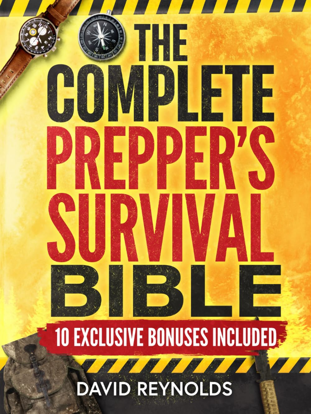 The Complete Prepper's Survival Bible: A Holistic Approach To Survival In An Ever-Changing World - With Practical Life-Saving Strategies, Off-Grid ... Your Future (Prepper Survival Books)