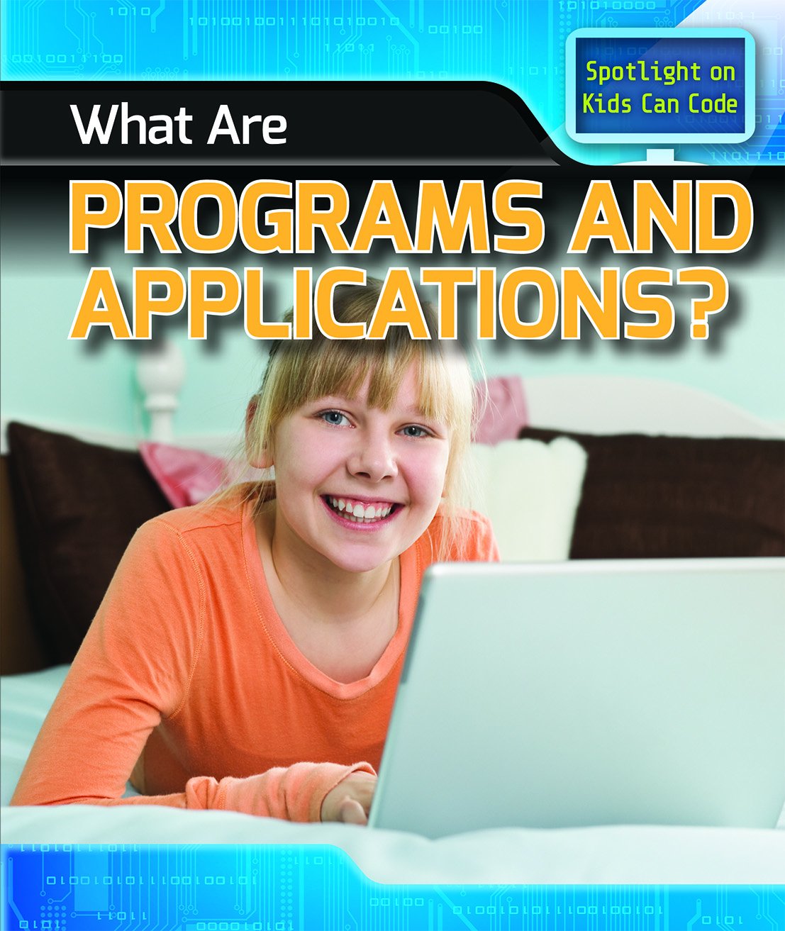 What Are Programs and Applications? (Spotlight on Kids Can Code)