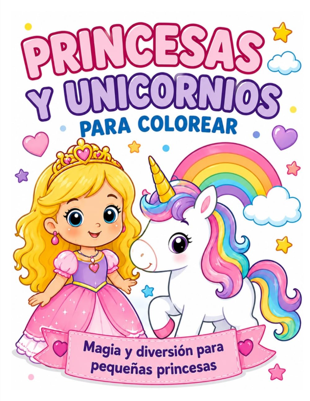 PRINCESAS Y UNICORNIOS PARA COLOREAR: Dibujos fáciles y divertidos para colorear y estimular la creatividad infantil
