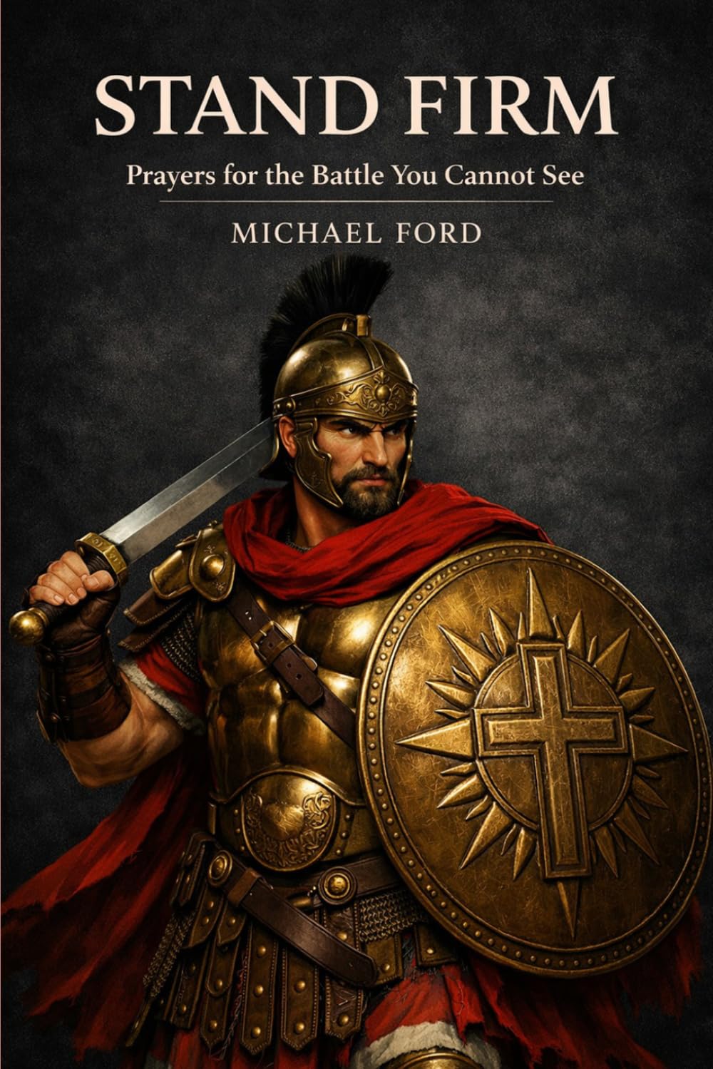 Stand Firm: Prayers for the Battle You Cannot See