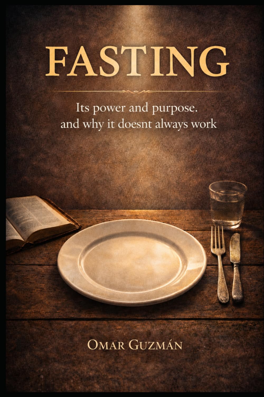 FASTING: Its power and purpose. And why it doesn't always work