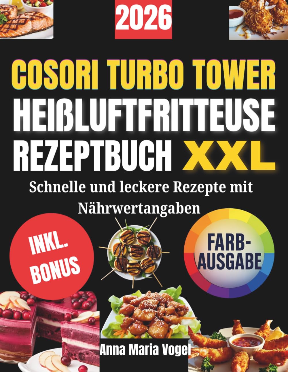 COSORI TURBO TOWER HEIßLUFTFRITTEUSE REZEPTBUCH XXL: Schnelle und leckere Rezepte mit Nährwertangaben