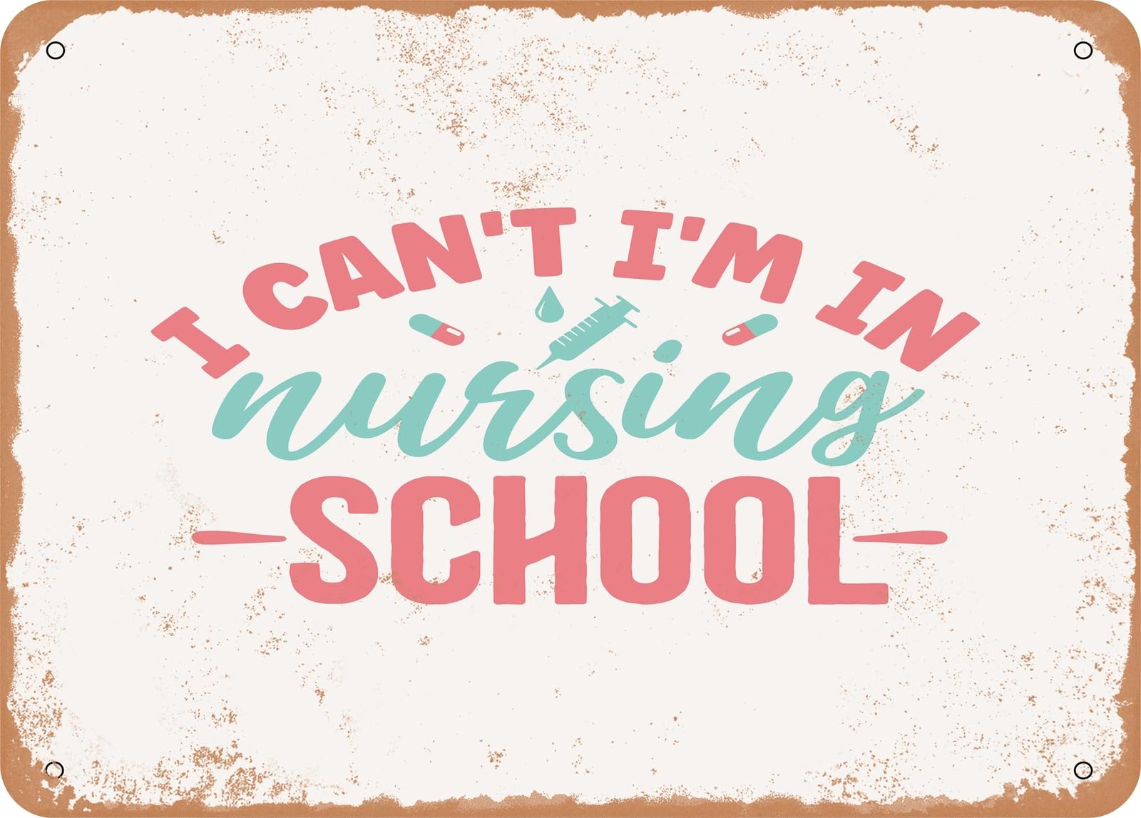 Miaomansenstore Metal Sign - I Cant I'm In Nursing School - Vintage Rusty Look Sign Home Decor