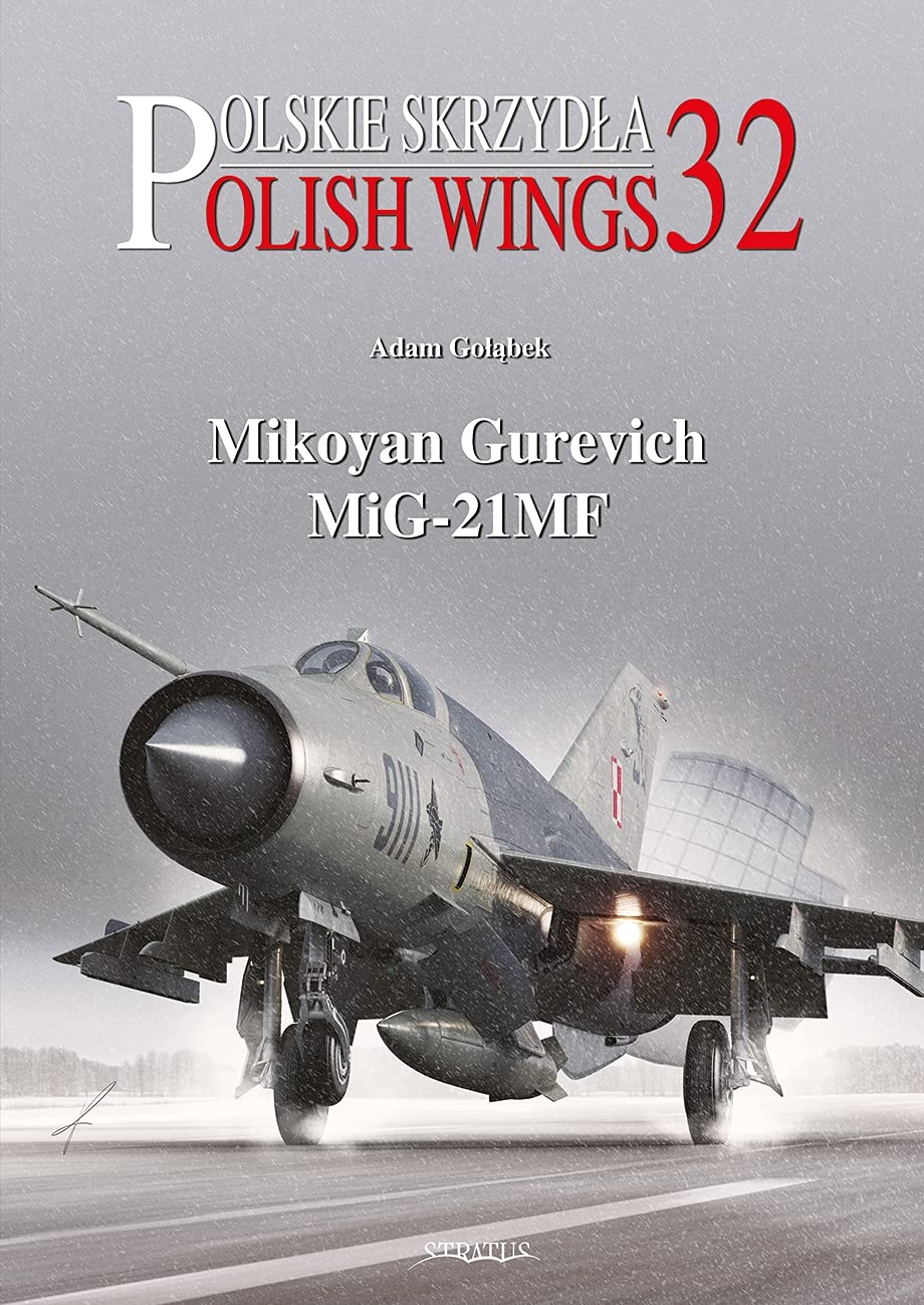 Mikoyan Gurevich MiG-21MF (Polish Wings). Golabek, Olejniczak 9788366549692**
