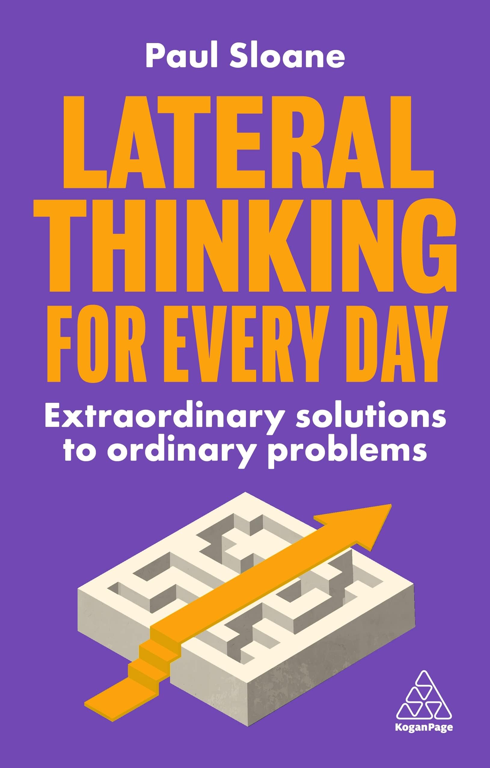 Lateral Thinking for Every Day: Extraordinary Solutions to Ordinary Problems Paperback – 3 Jan. 2023