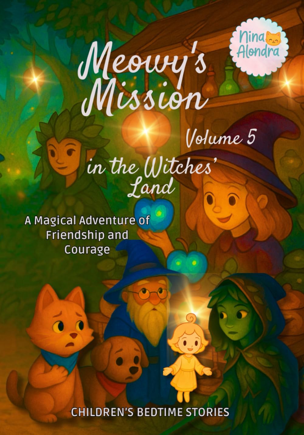 Meowy’s Mission in the Witches’ Land—Volume 5: Children's Bedtime Stories: A Magical Adventure of Friendship and Courage (Meowy’s Magic Adventure Series)