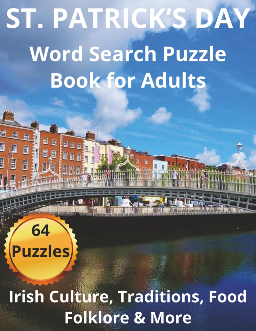St. Patrick’s Day Word Search Puzzle Book for Adults: 64 8.5x11" Puzzles Featuring Shamrocks, Leprechauns, Traditions, Food and Folklore