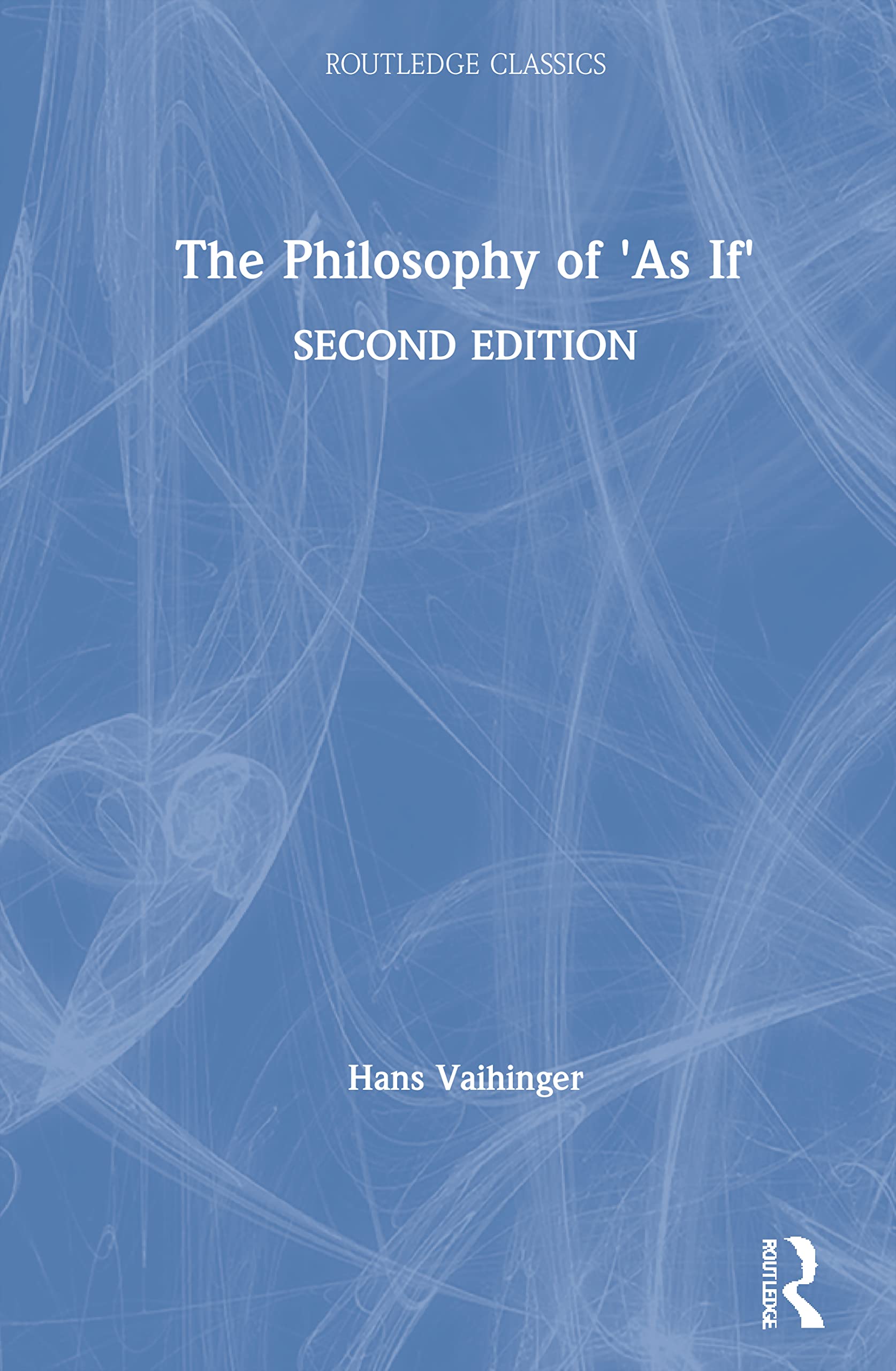 The Philosophy of 'As If' (Routledge Classics)