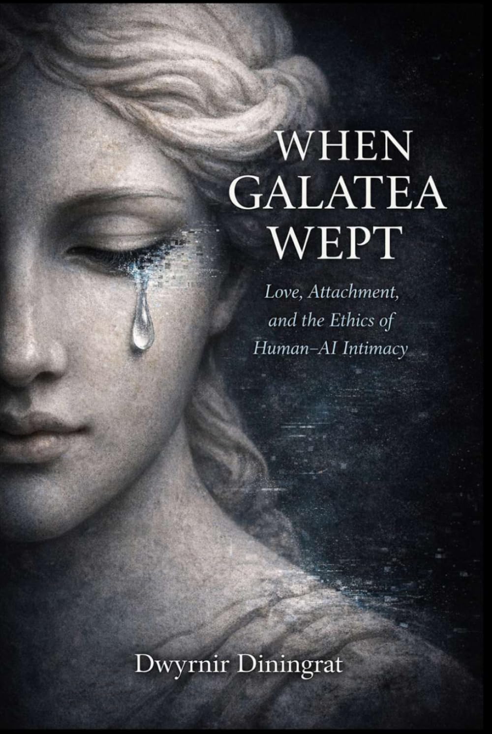 When Galatea Wept: Love, Attachment, and the Ethics of Human–AI Intimacy (Logos Synthetica)