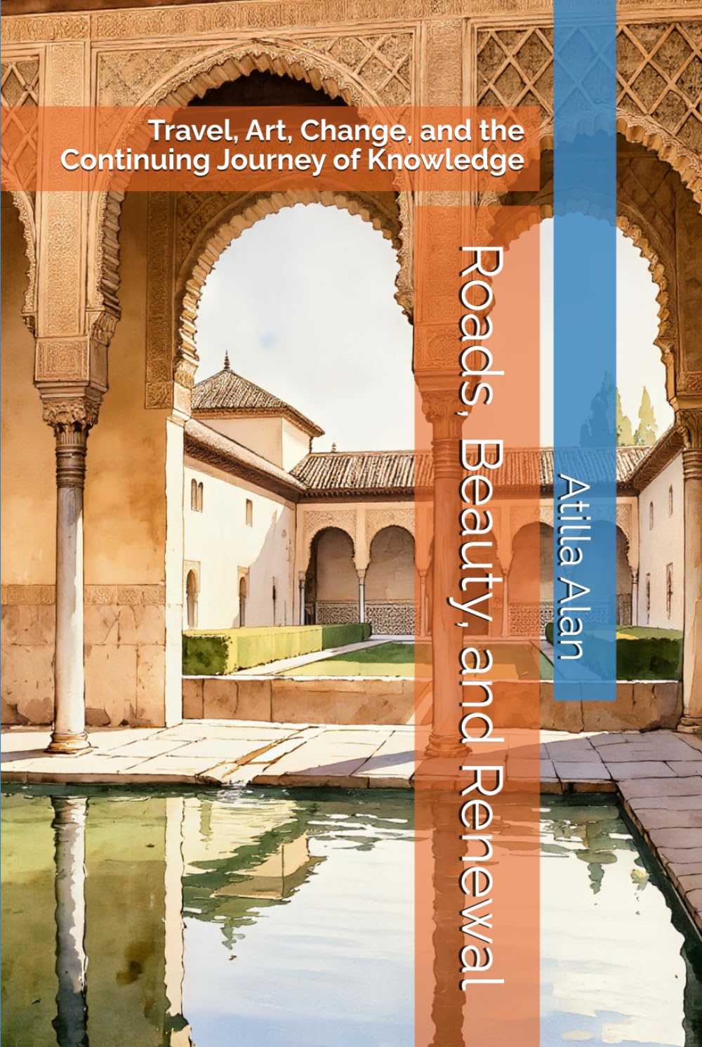 Roads, Beauty, and Renewal: Travel, Art, Change, and the Continuing Journey of Knowledge