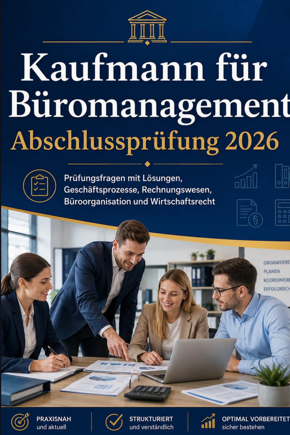 Kaufmann für Büromanagement Abschlussprüfung 2026: Prüfungsfragen mit Lösungen, Geschäftsprozesse, Rechnungswesen, Büroorganisation und Wirtschaftsrecht