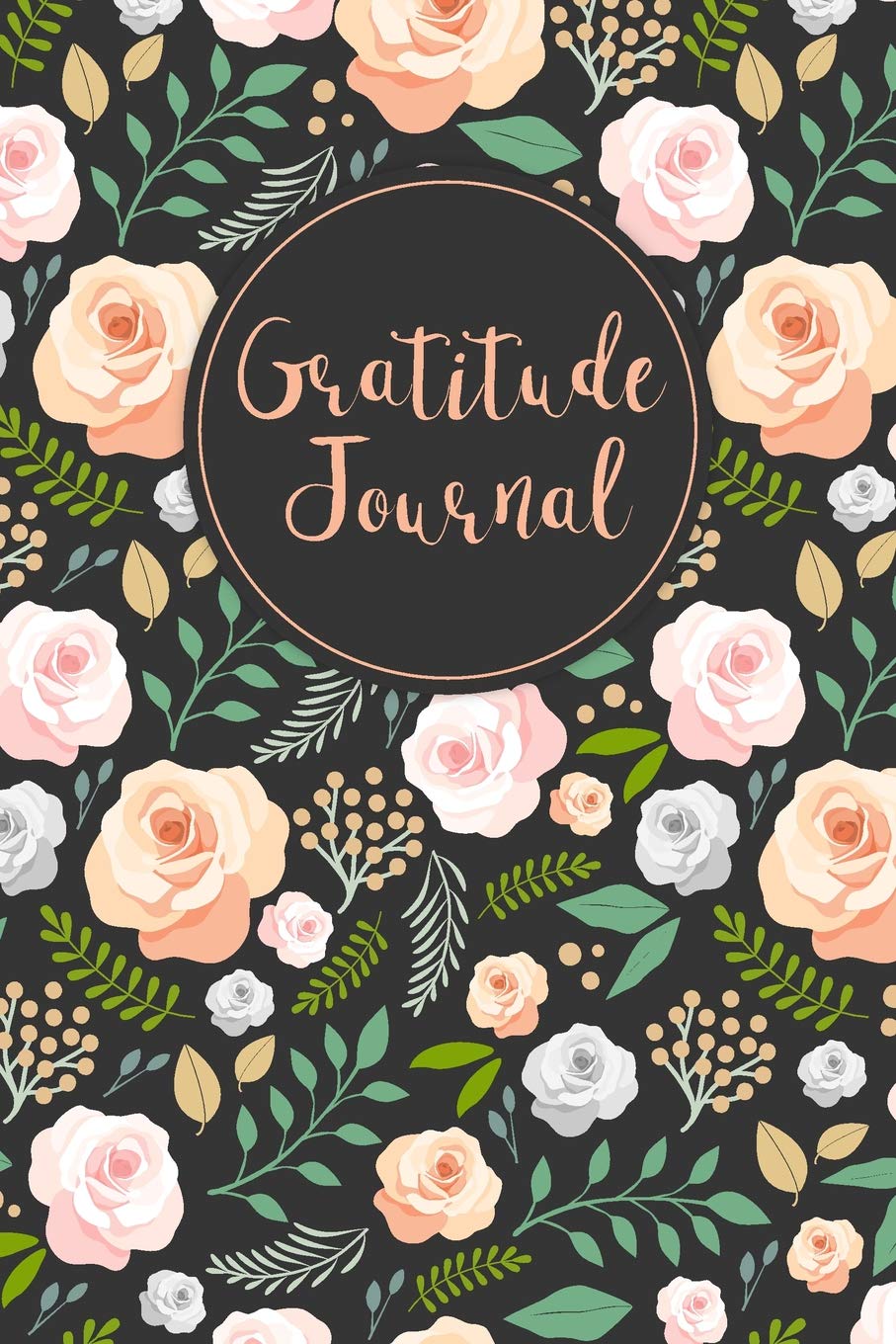 Gratitude Journal: Hand Drawn Roses 52 Weeks Writing Cultivating Attitude of Gratitude I am thankful for today: Volume 1 (Three things I'm grateful for...)