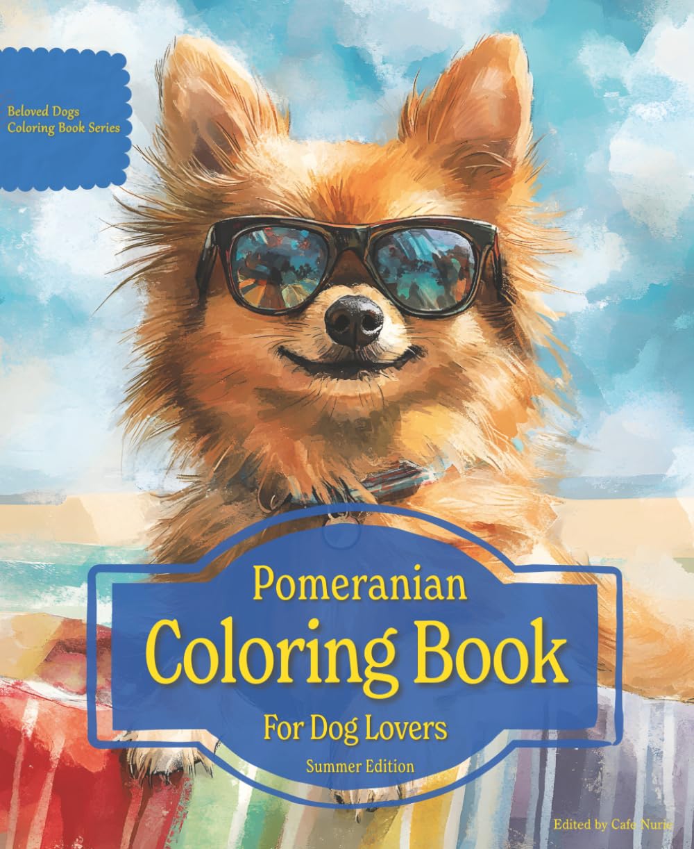 Pomeranian Coloring Book For Dog Lovers Summer Edition: Beloved Dogs Coloring Book Serise