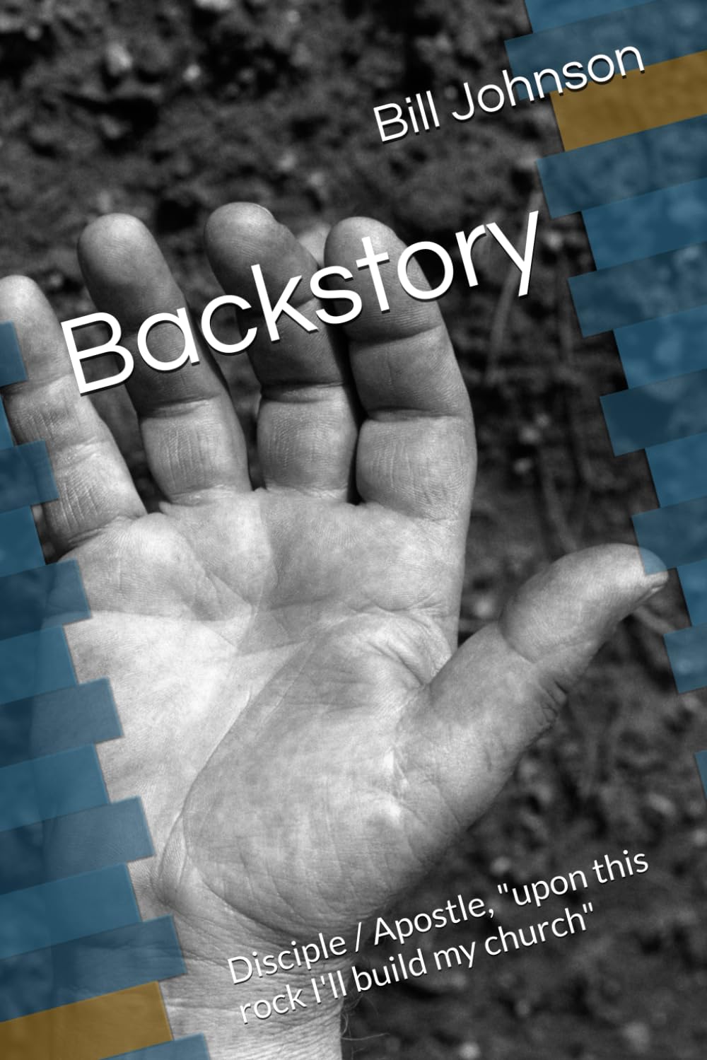 Backstory: Disciple / Apostle, "upon this rock I'll build my church"