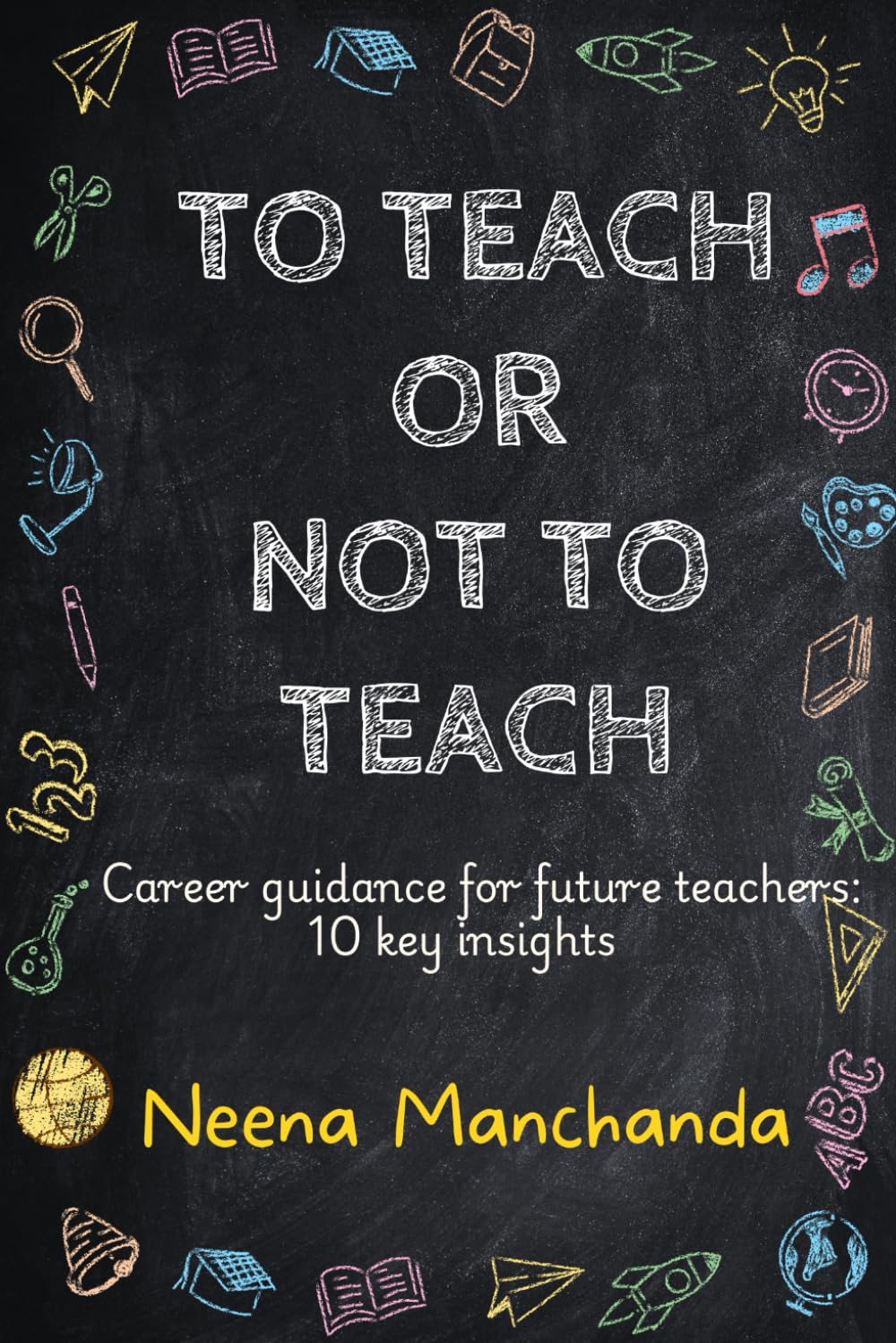 To Teach or Not to Teach: Career Guidance for Future Teachers:10 Key Insights