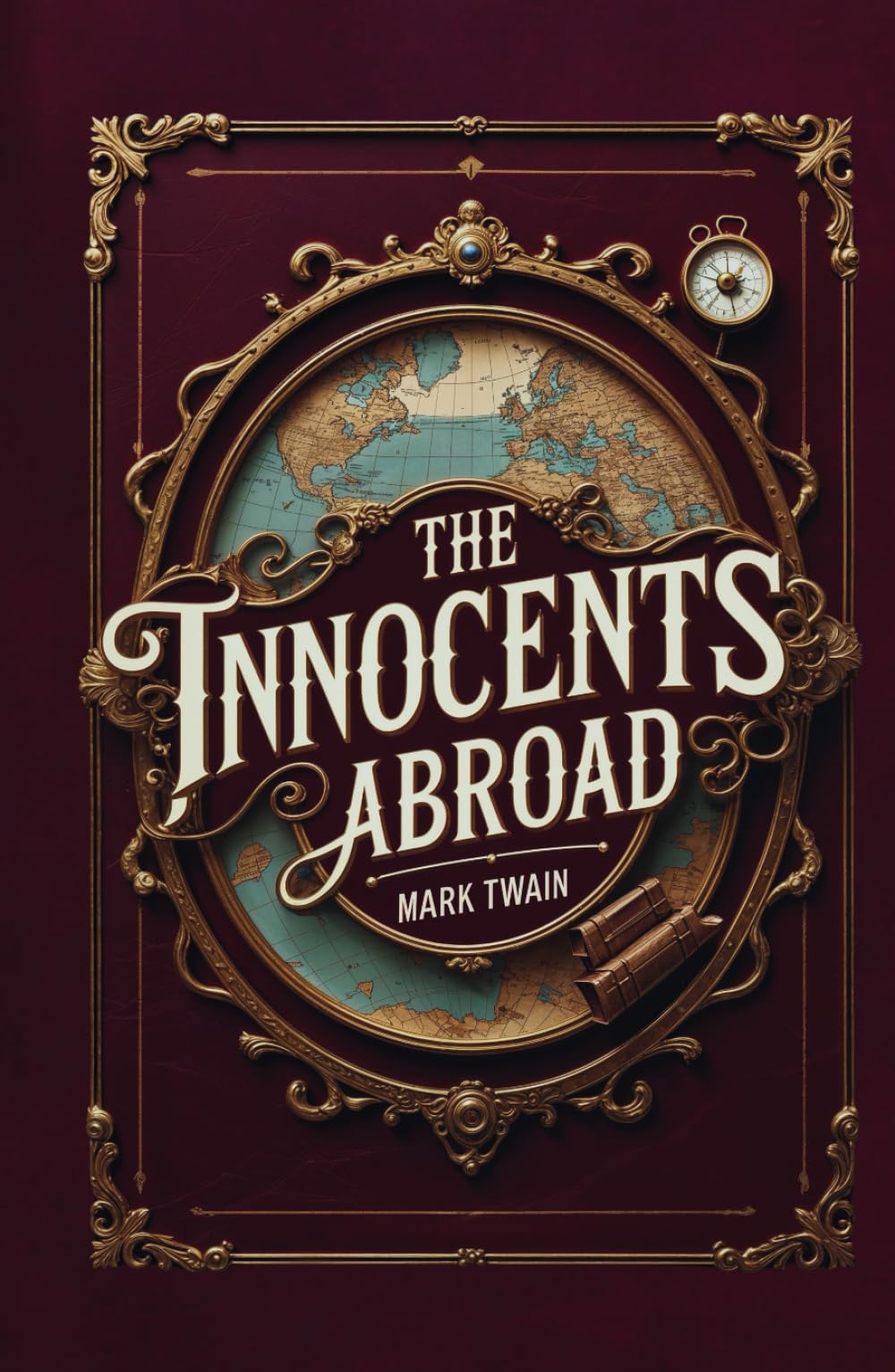 The Innocents Abroad: Mark Twain's Classic Satire Travelogue