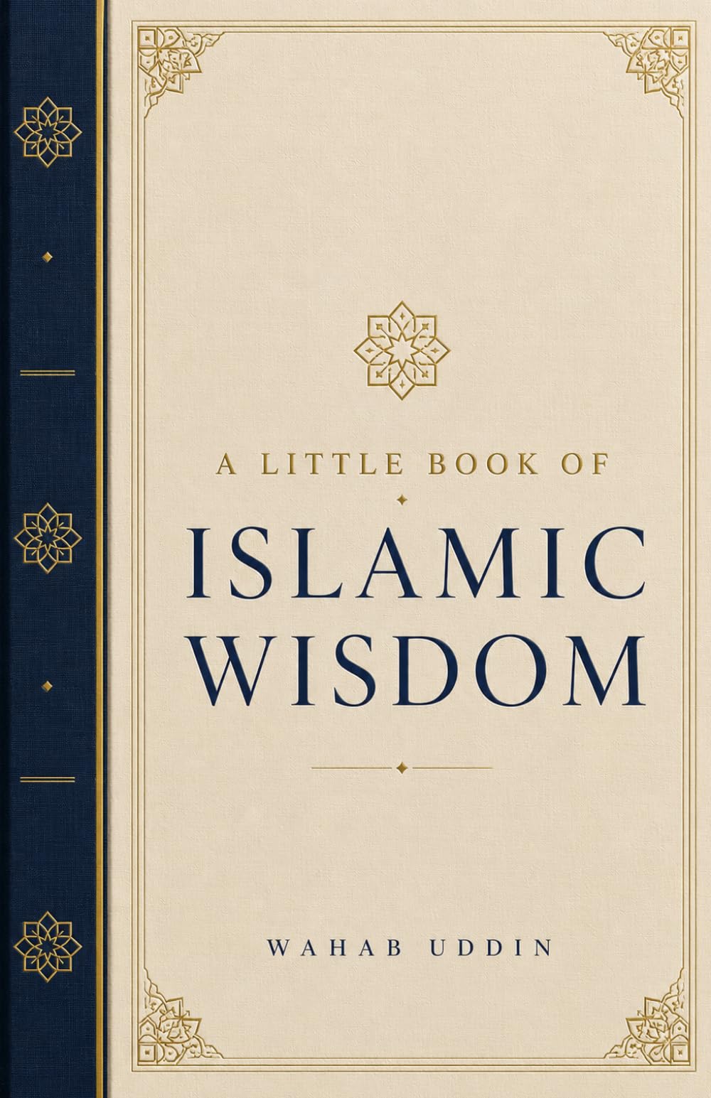 A Little Book of Islamic Wisdom: Timeless Reflections from the Qur'an and Sunnah for Everyday Moments