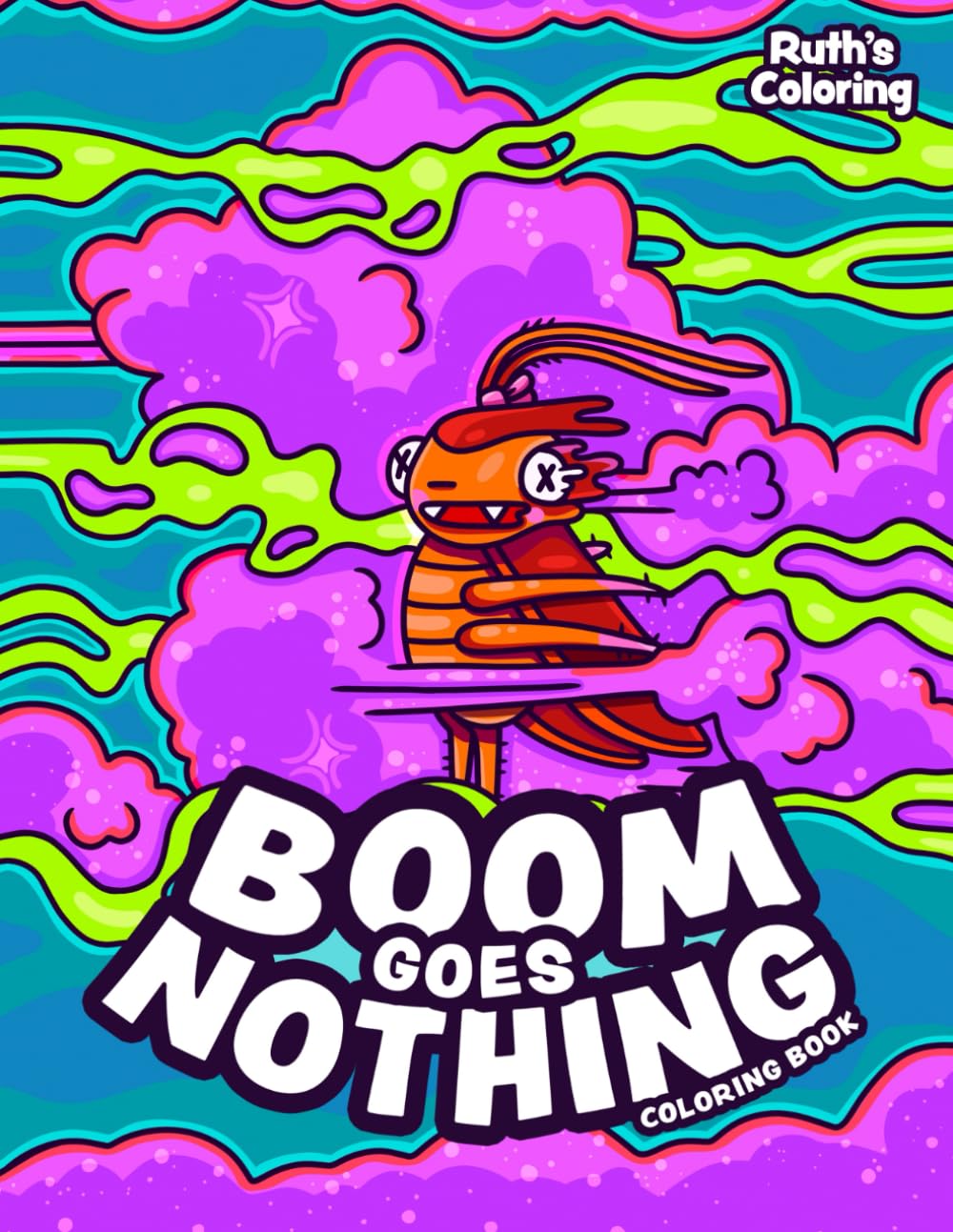 Boom Goes Nothing Coloring Book, Hand-Drawn Illustrations, Quirky Coloring Book, Good for All Ages (Easy Coloring Books)