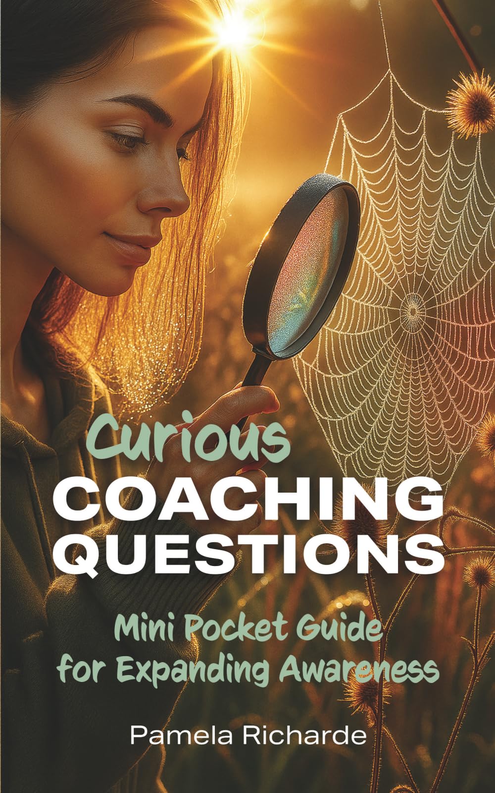 Curious Coaching Questions: Mini Pocket Guide for Expanding Awareness: A Story of Remembering