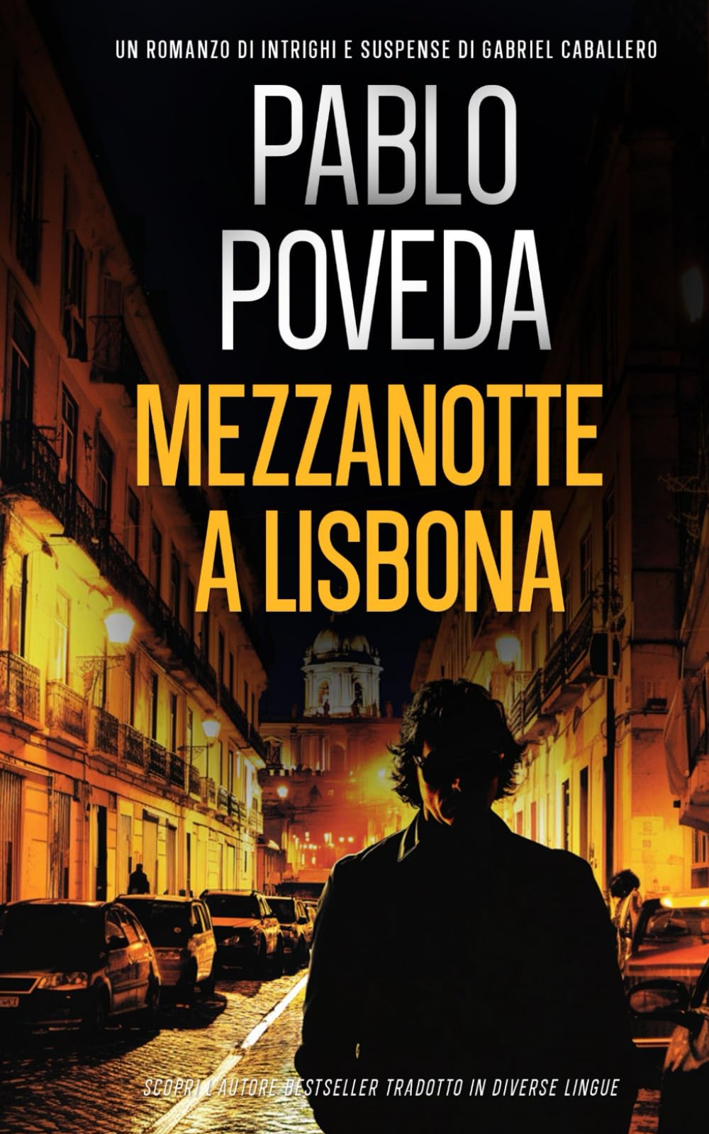 Mezzanotte a Lisbona: Un romanzo di intrighi e suspense di Gabriel Caballero (Gabriel Caballero, mistero, intrighi e suspense)