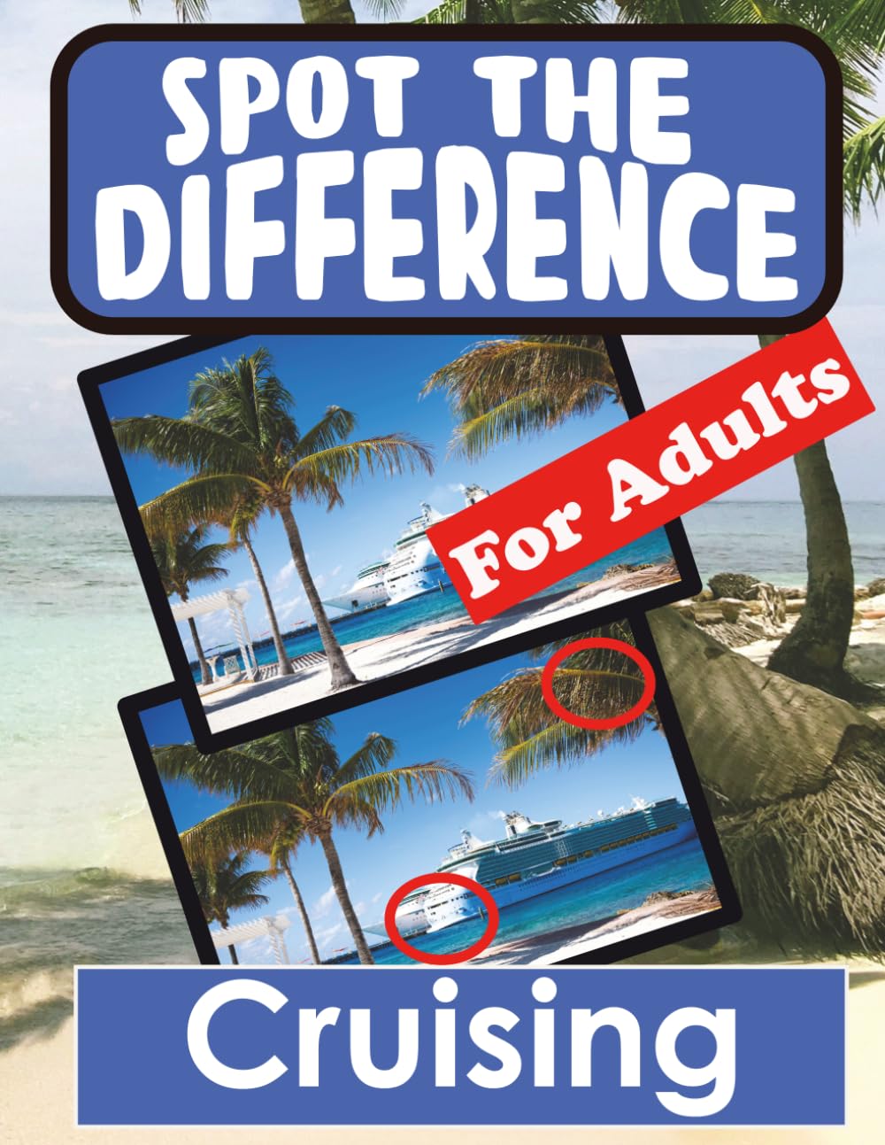 Spot the Difference - Cruising: Hidden Picture Puzzles for Adults with Summer Scene Pictures