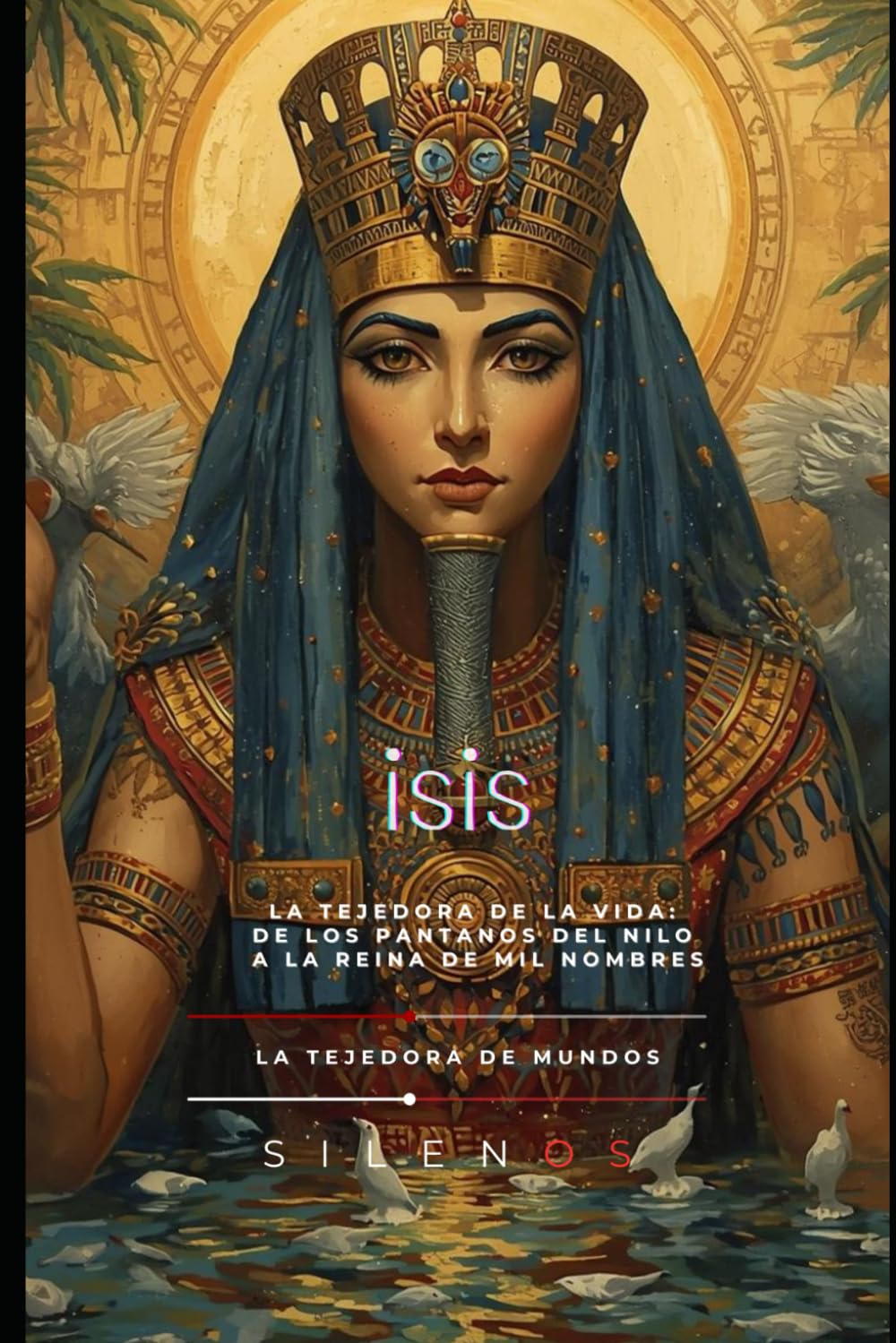ISIS: Isis, la Tejedora de la Vida (EGIPTO)