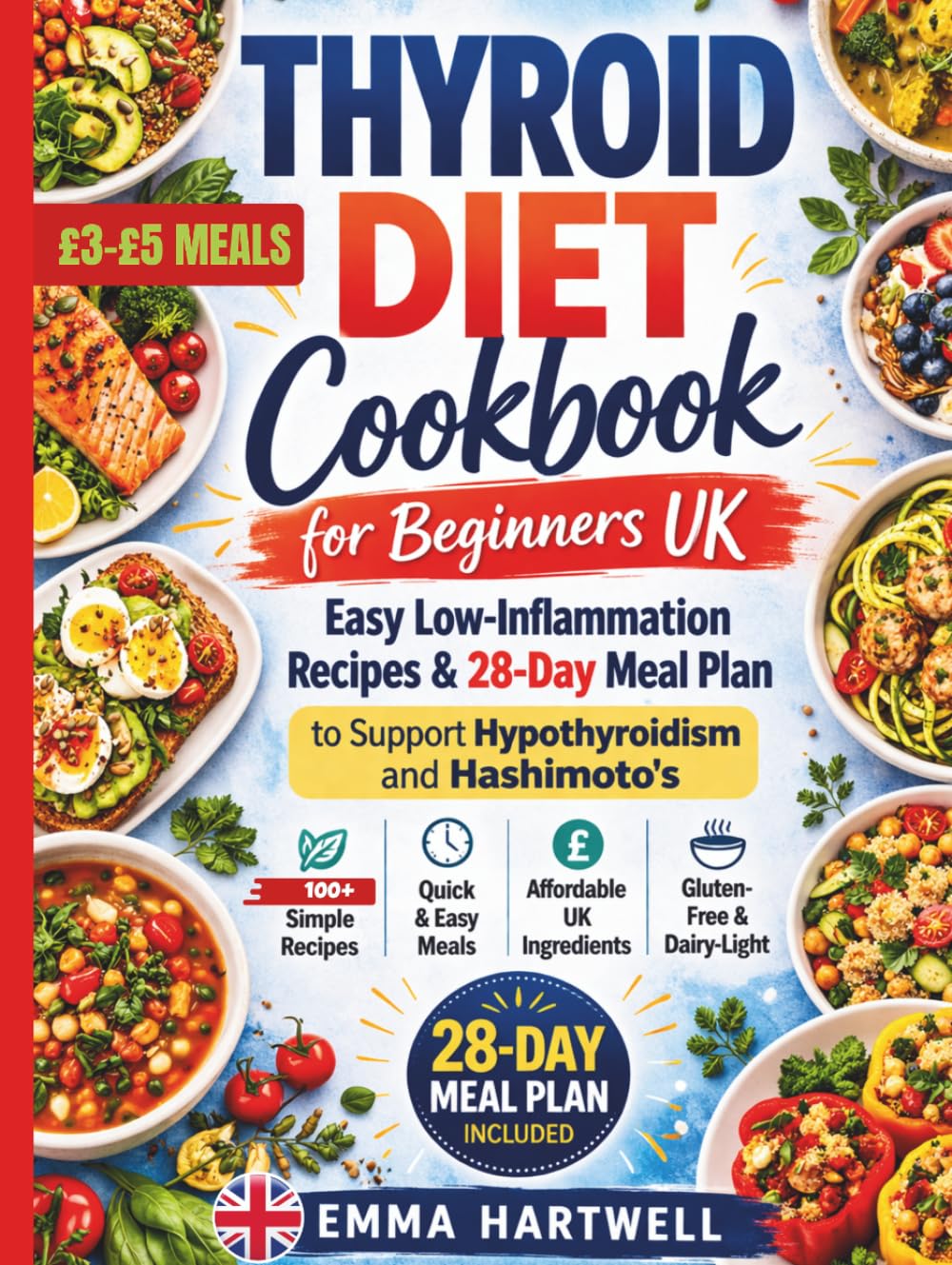Thyroid Diet Cookbook for Beginners UK: Easy Low-Inflammation Recipes & 28-Day Meal Plan to Support Hypothyroidism and Hashimoto’s with Affordable UK Ingredients