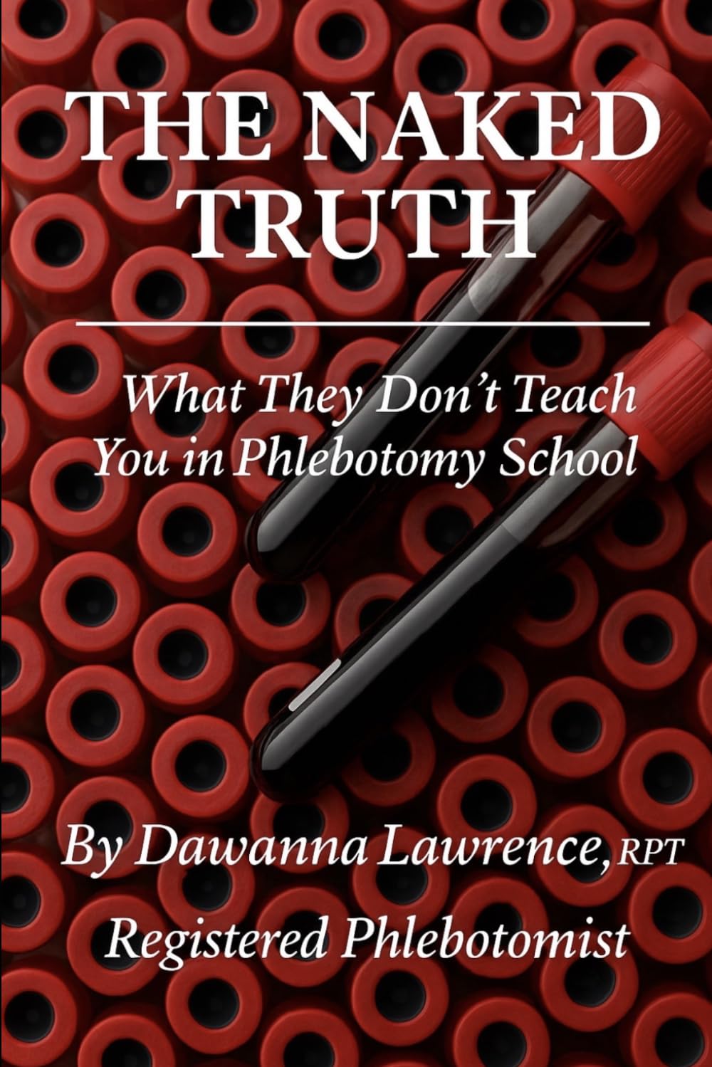 The Naked Truth: What They Don’t Teach You In Phlebotomy School