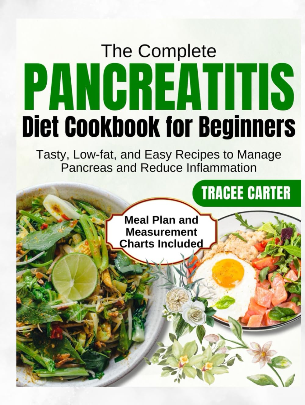 The Complete Pancreatitis Diet Cookbook for Beginners: Tasty, Low-fat, & Easy Recipes to Manage Pancreas & Reduce Inflammation