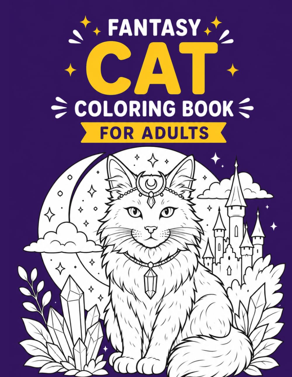 Fantasy Cat Coloring Book for Adults: Whimsical and Cozy Feline Scenes with Wizards, Knights, Kings and Enchanted Adventures for Relaxation and Stress Relief